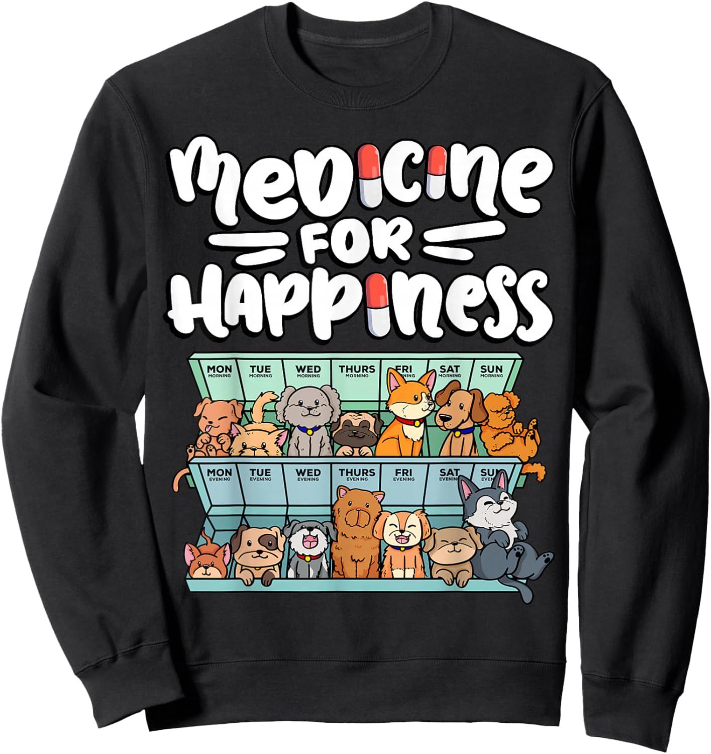 Medicine for Happiness Pill Box Animals Dog Breeds Puppies Sweatshirt - Sweatshirt | Black