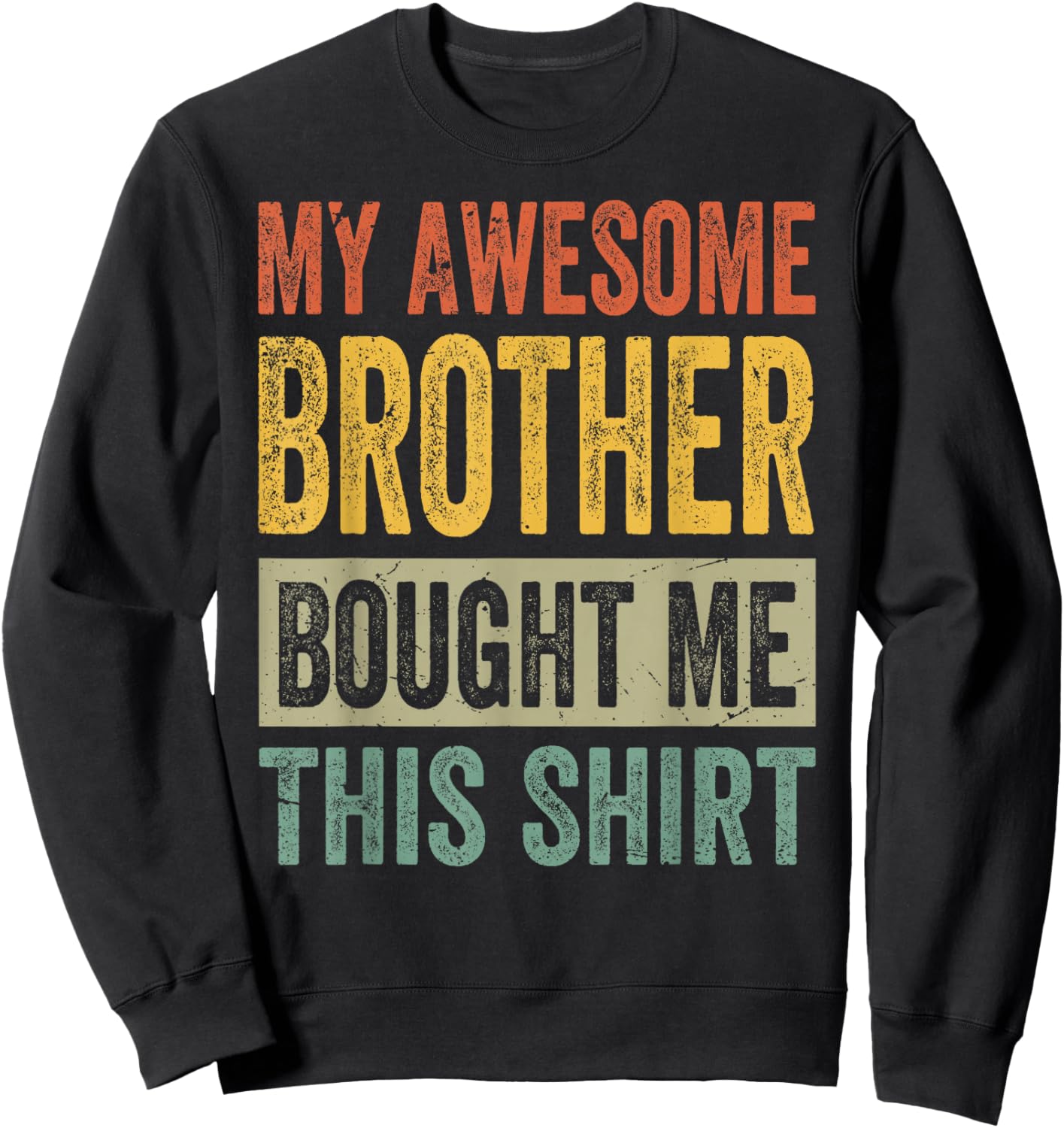 My Awesome Brother Bought Me This Shirt - Funny Sister Sweatshirt - Sweatshirt | Black