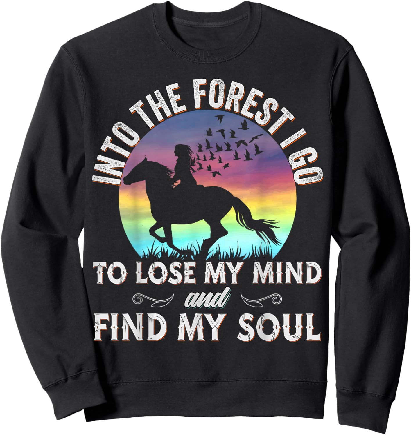 Into the Forest I go Horseback Riding Horse Lover Equestrian Sweatshirt - Sweatshirt | Black