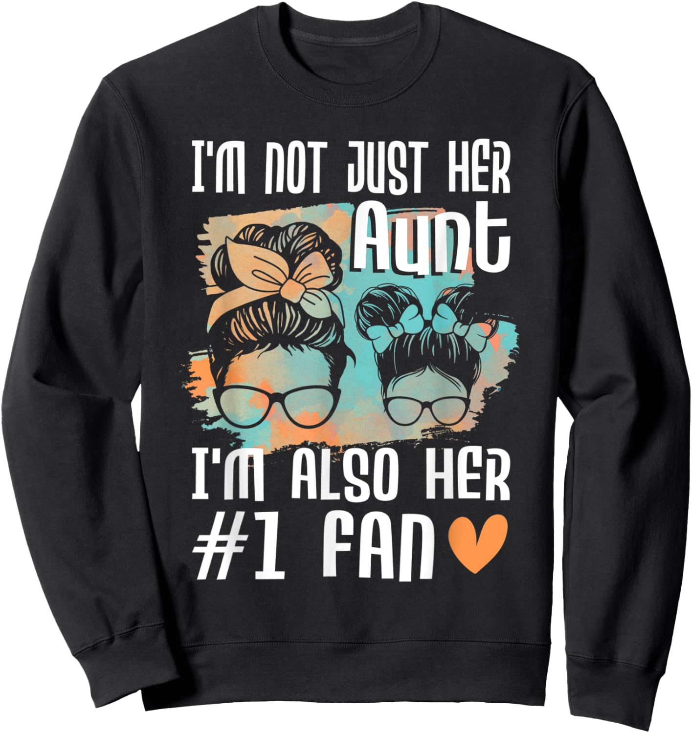 I'm Not Just Her Aunt I'm Also Her #1 Fan - Softball Auntie Sweatshirt - Sweatshirt | Black