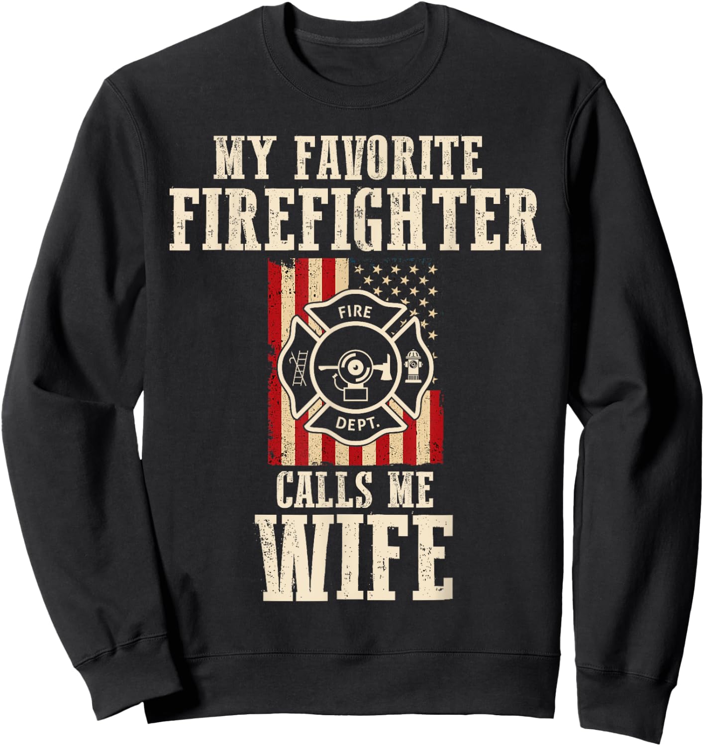 My Favorite Firefighter Calls Me Wife USA American Flag Sweatshirt - Sweatshirt | Black