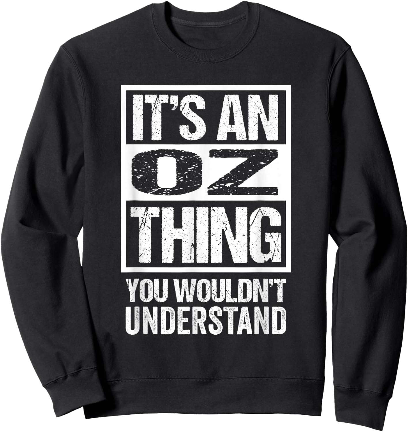 It's An Oz Thing You Wouldn't Understand First Name Nickname Sweatshirt - Sweatshirt | Black