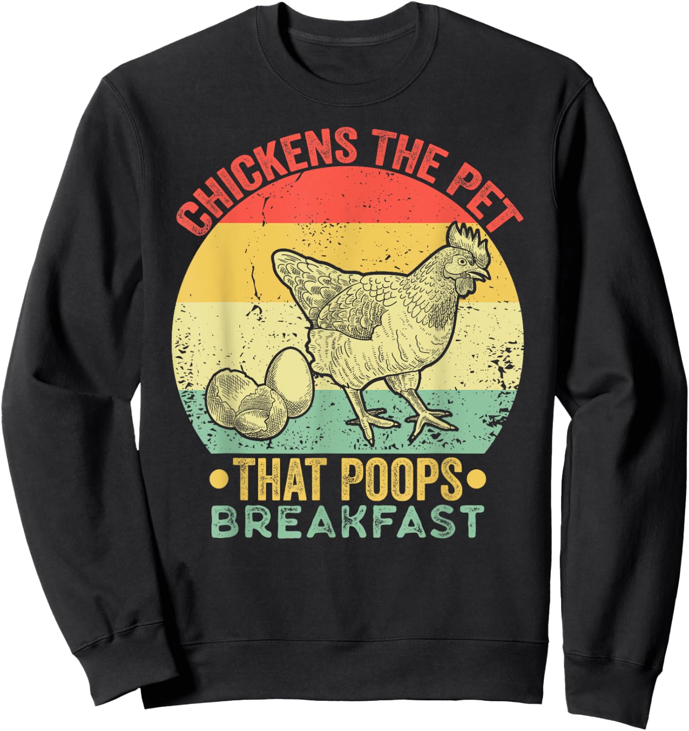 Chickens The Pet That Poops Breakfast Retro Vintage Funny Sweatshirt - Sweatshirt | Black
