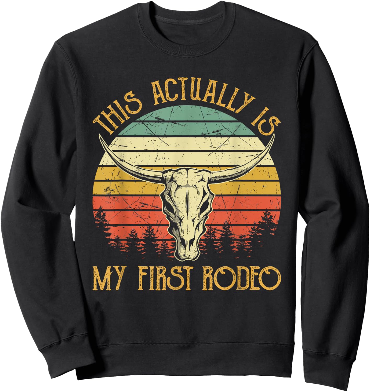 This Actually Is My First Rodeo Country Western Bull Skull Sweatshirt - Sweatshirt | Black