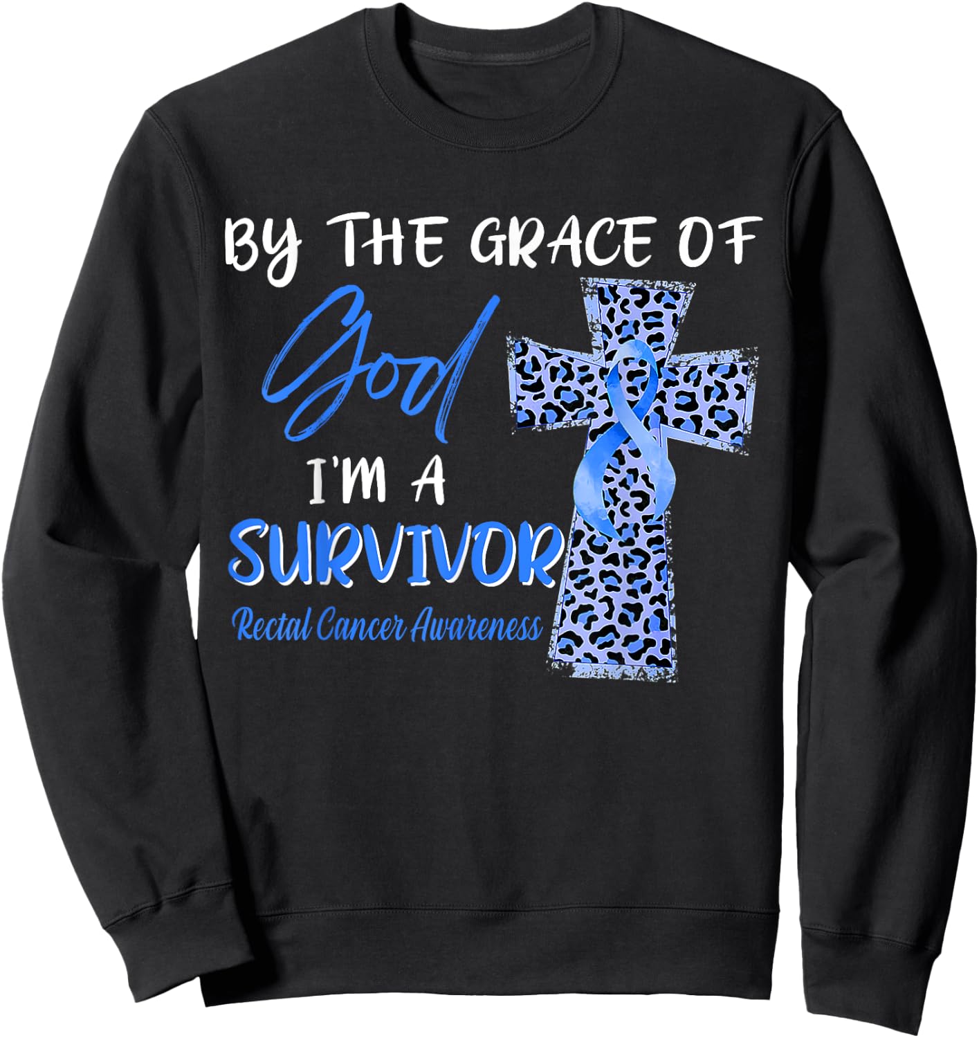 I'm A Survivor Rectal Cancer Awareness Blue Ribbon Sweatshirt - Sweatshirt | Black