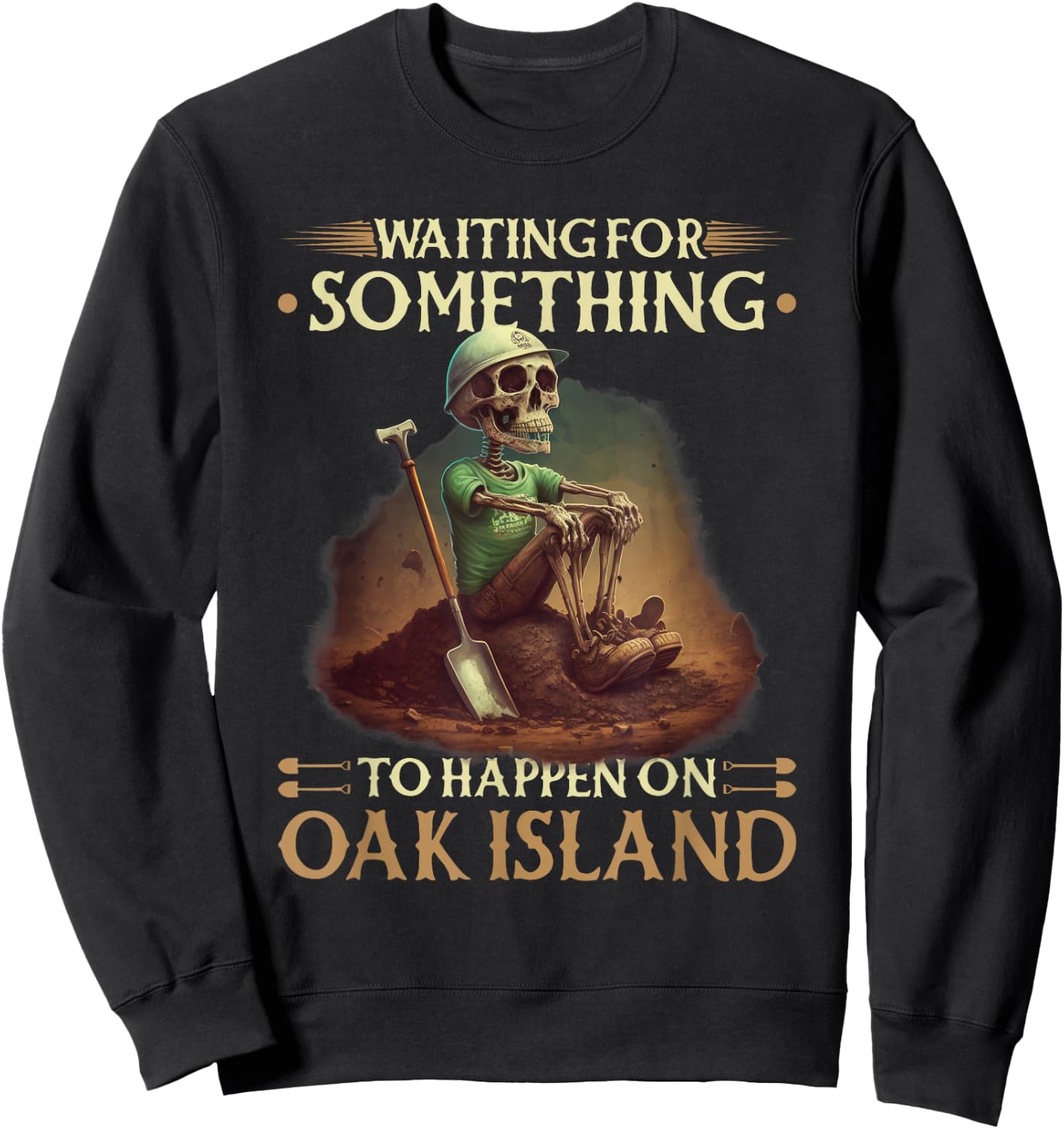 Waiting For Something To Happen Oak Island Treasure Hunter Sweatshirt - Sweatshirt | Black
