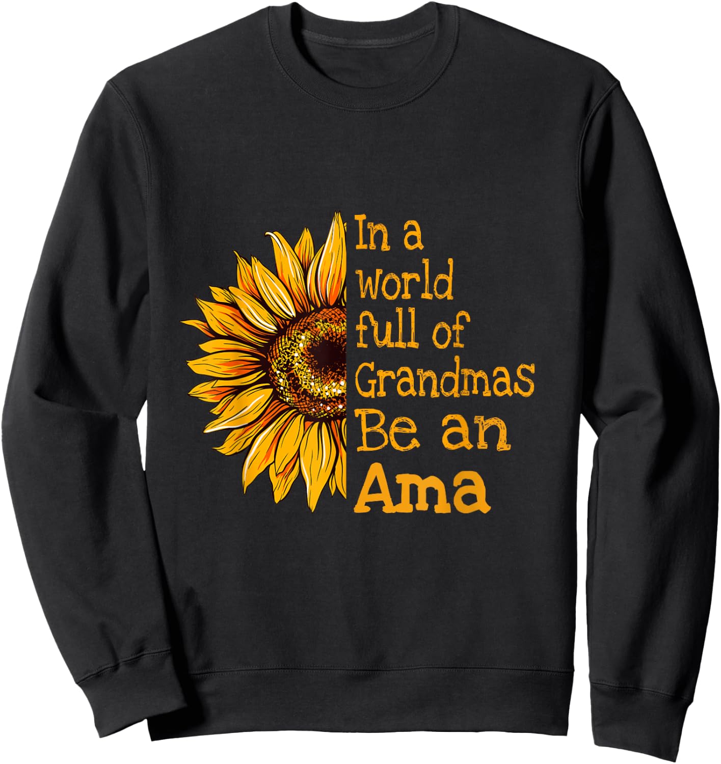 In A World Of Grandmas Be An Ama Special Grandma Sweatshirt - Sweatshirt | Black