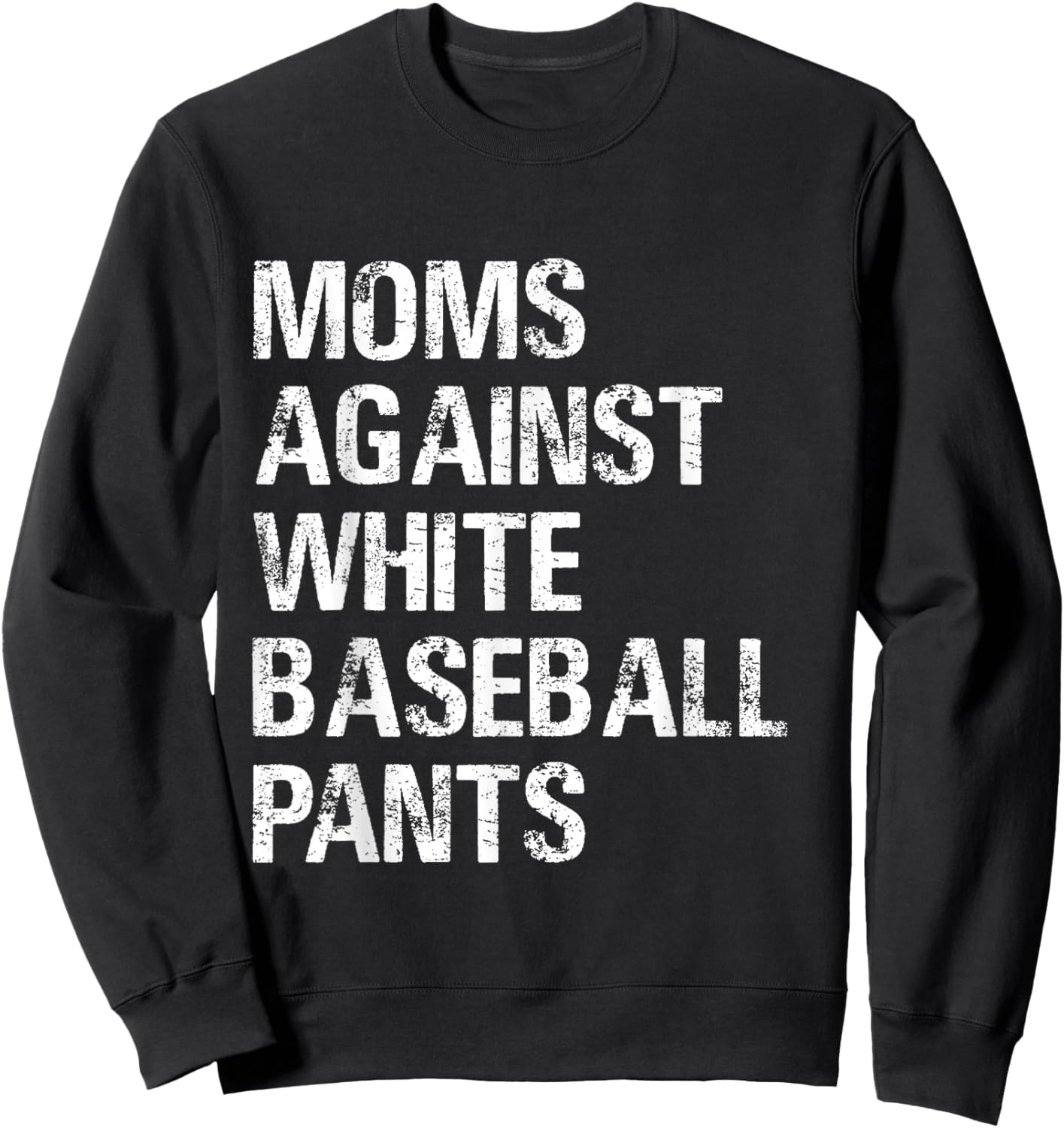 Moms Against White Baseball Pants T shirt - Moms Baseball Sweatshirt - Sweatshirt | Black