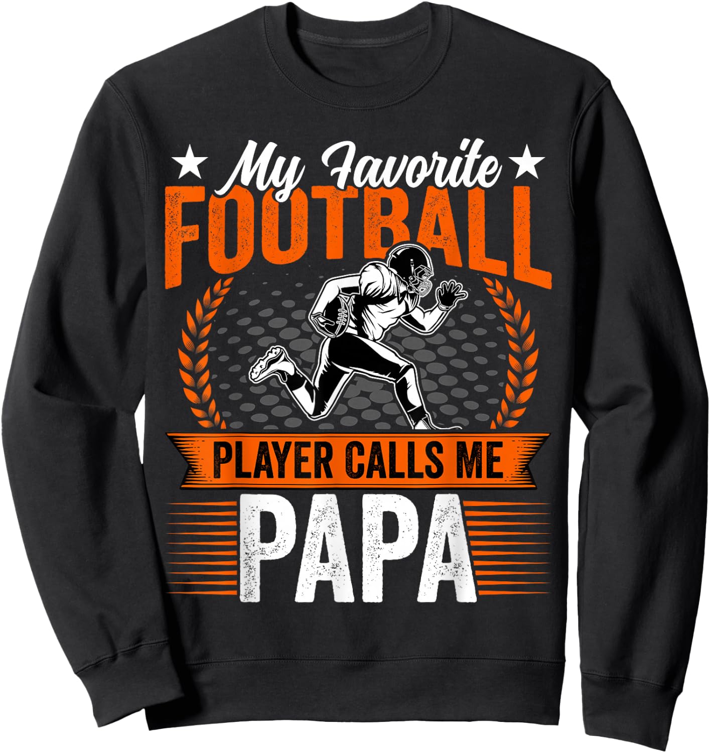 My Favorite Football Player Calls Me Papa Funny Fathers Day Sweatshirt - Sweatshirt | Black