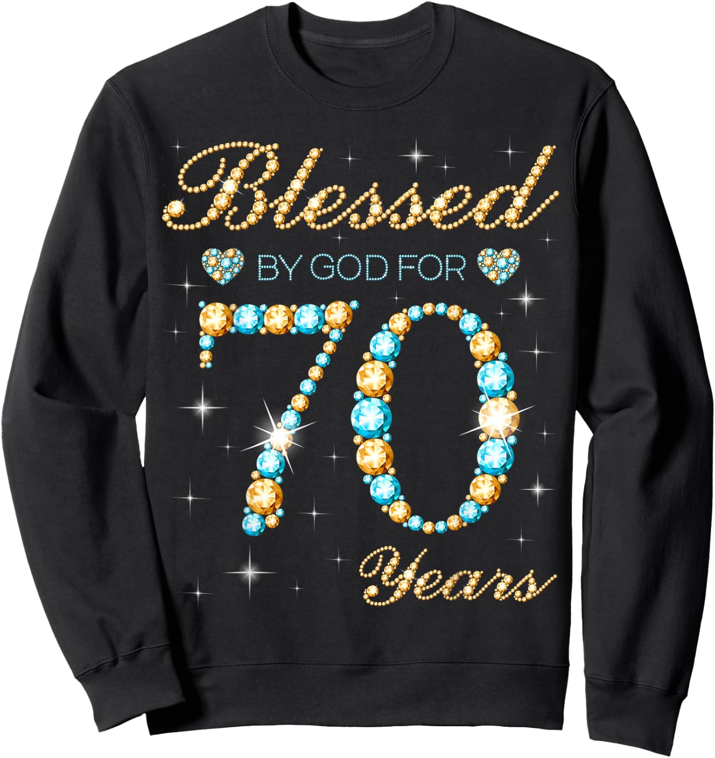 Blessed By God For 70 Years Old 70th Birthday Party Cute Sweatshirt - Sweatshirt | Black