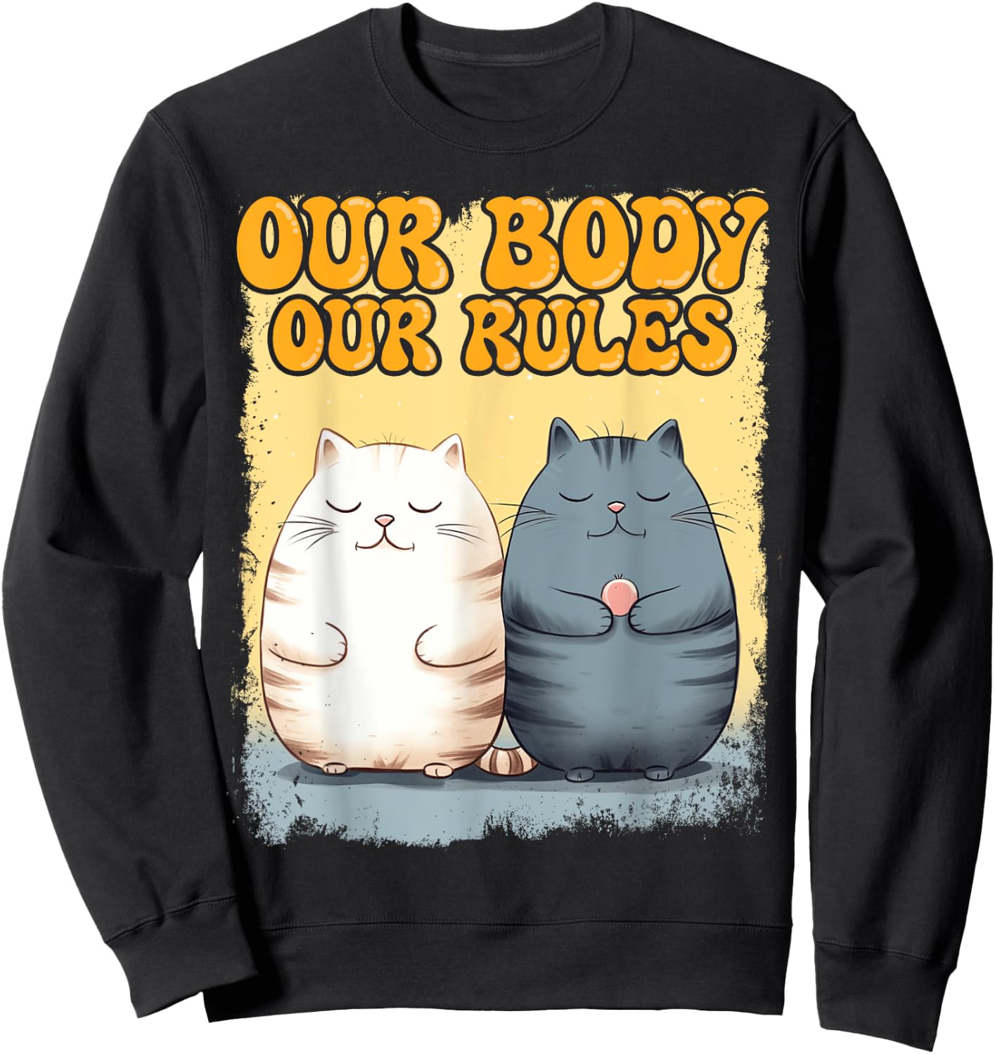 Our Body Our Rules Chubby Kitten Lover Chonk Cute Cat Sweatshirt - Sweatshirt | Black