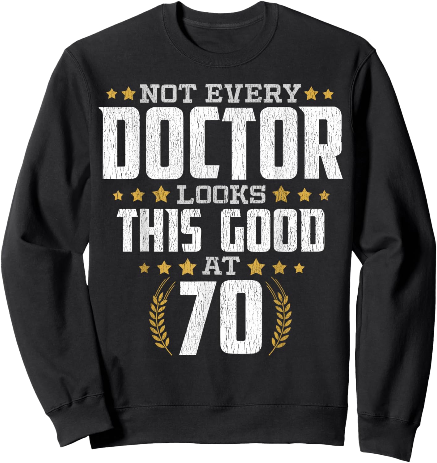 Doctor 70th Birthday Sweatshirt - Sweatshirt | Black