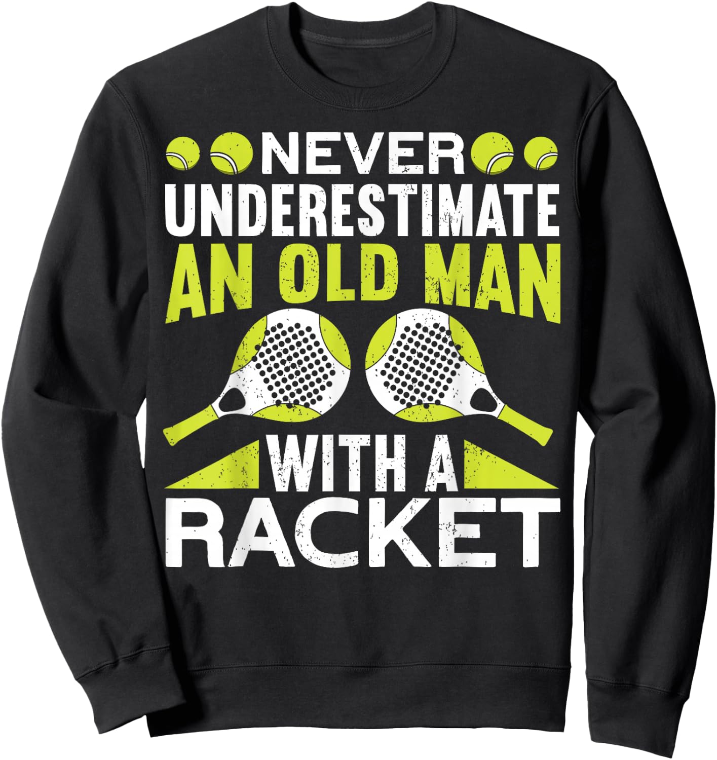 Never Underestimate An Old Man With A Racket Funny Padel Sweatshirt - Sweatshirt | Black