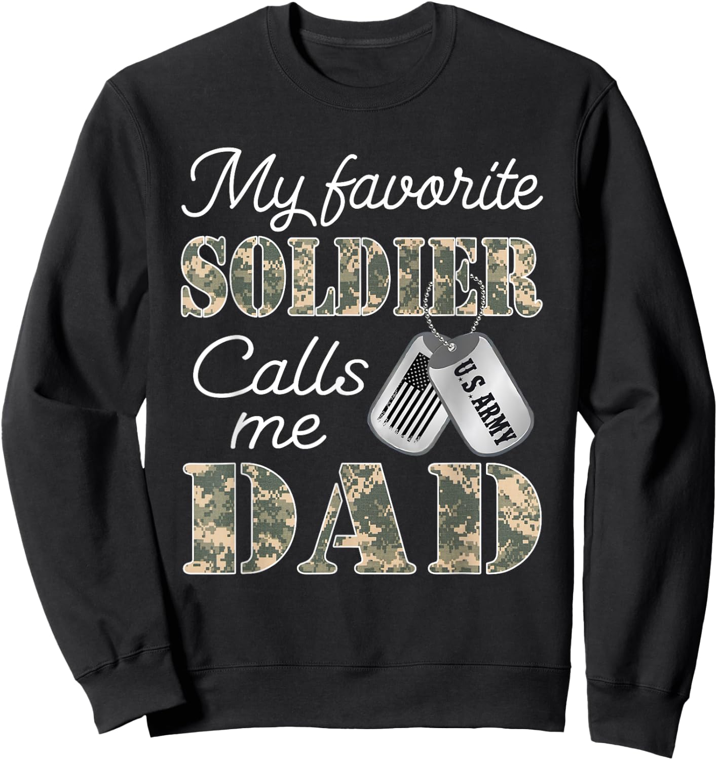 My Favorite Soldier Calls Me Dad Proud US Army Family Sweatshirt - Sweatshirt | Black
