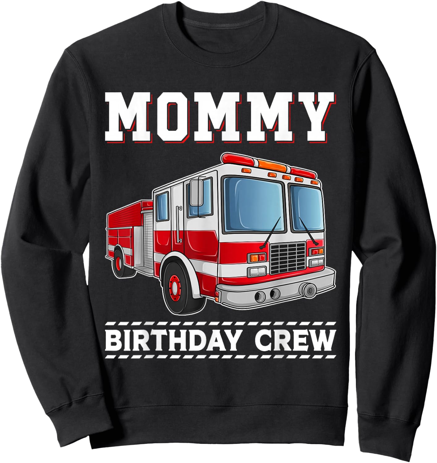 Mommy Birthday Crew Fire Truck Themed Family Matching Sweatshirt - Sweatshirt | Black