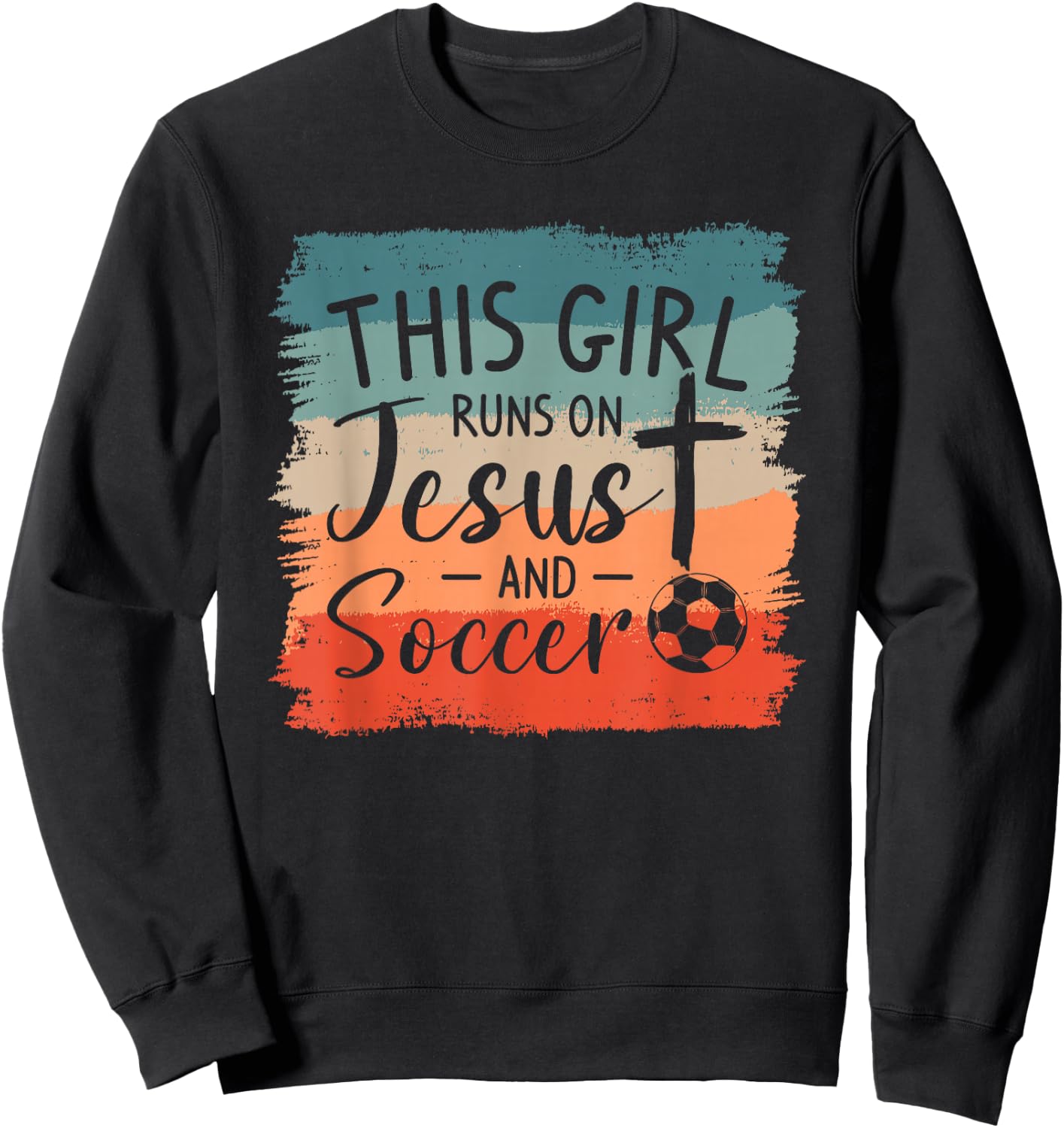 This Girl Runs On Jesus And Soccer Player Sweatshirt - Sweatshirt | Black