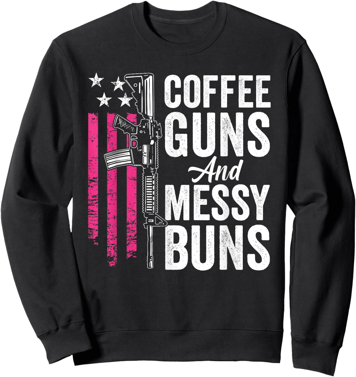 Coffee Guns And Messy Buns - Pink AR15 USA Funny Gun Sweatshirt - Sweatshirt | Black