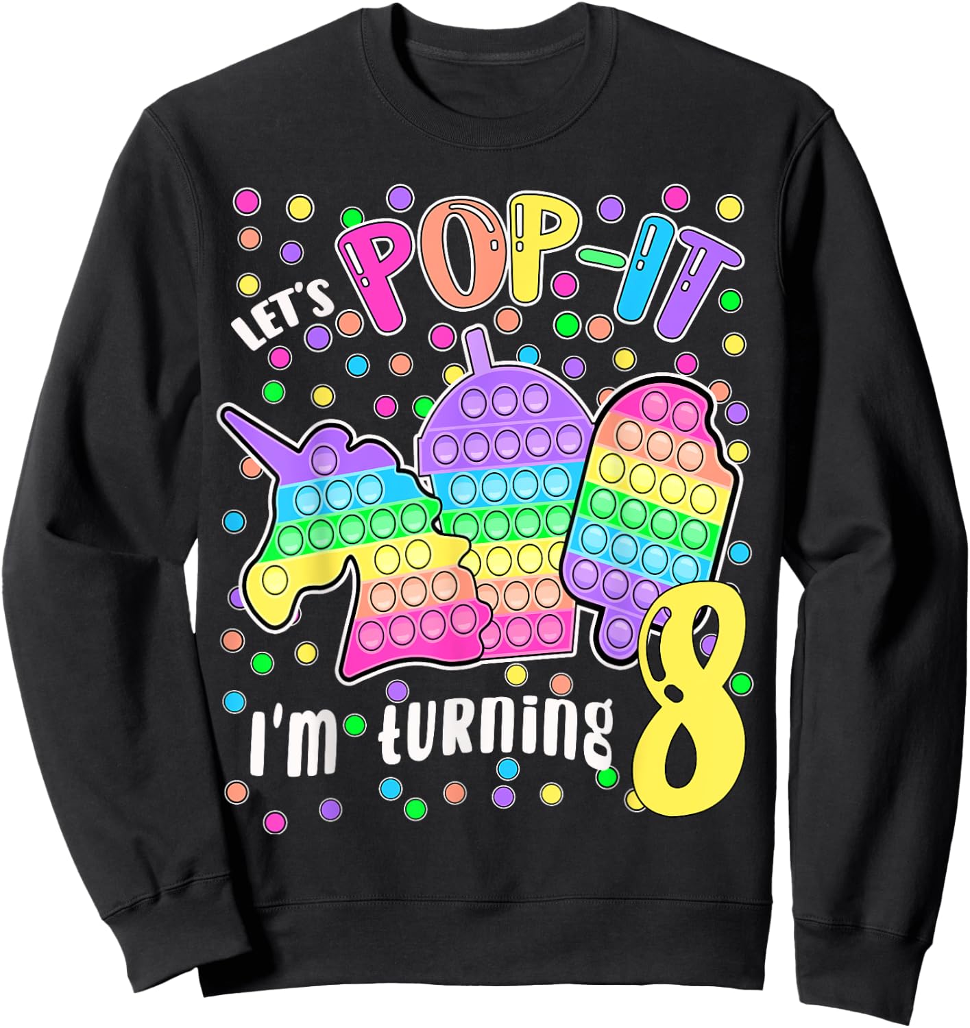 Let's Pop-it I'm turning 8 Colorful 8th Birthday Girl Sweatshirt - Sweatshirt | Black