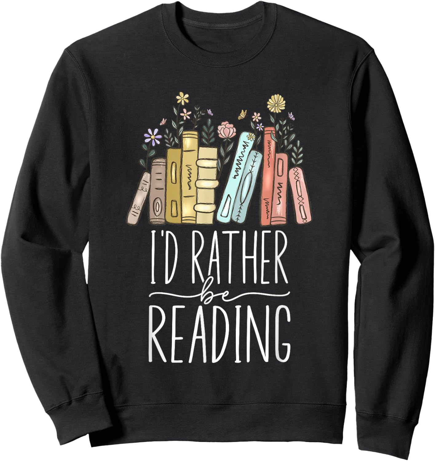 I'd Rather Be Reading Sweatshirt - Sweatshirt | Black