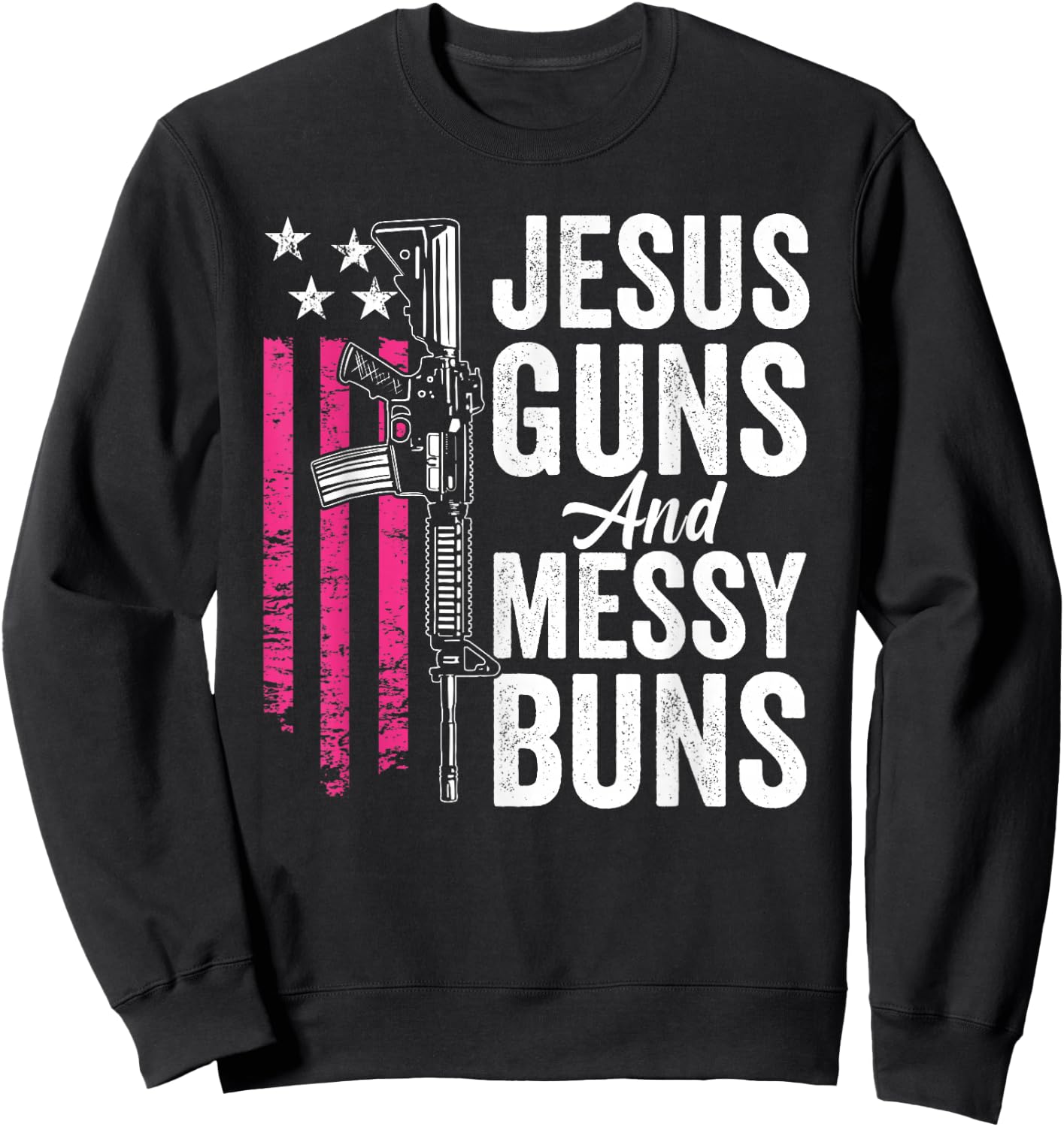 Jesus Guns And Messy Buns - God Guns Pink USA Flag Sweatshirt - Sweatshirt | Black