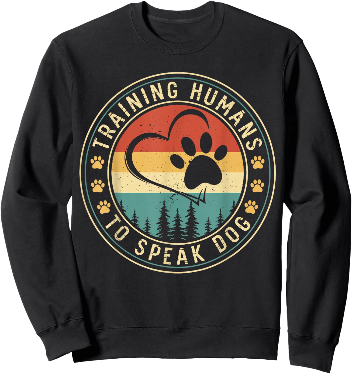 Dog Trainer Training Humans To Speak Dog Sweatshirt - Sweatshirt | Black