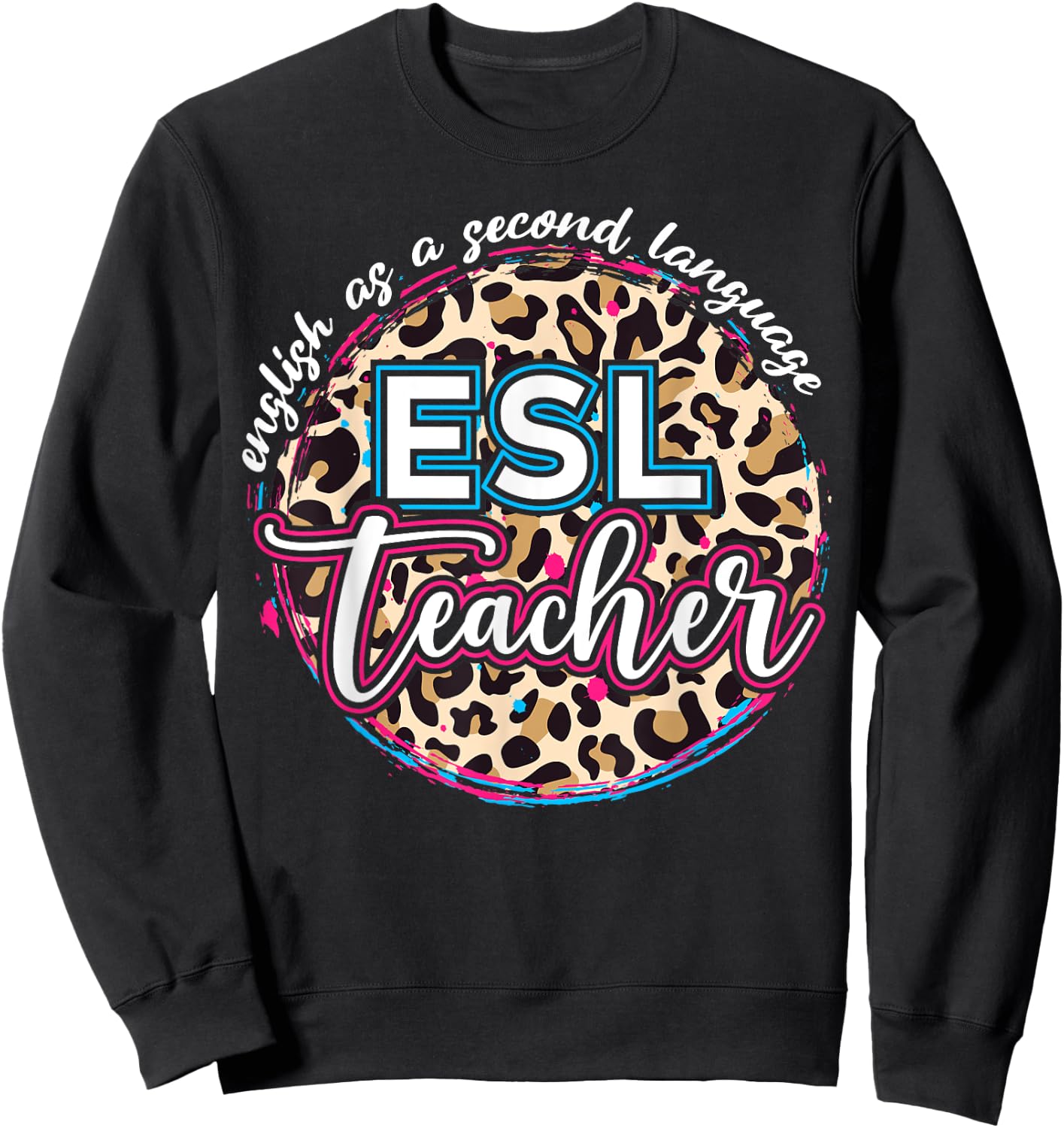 ESL Teacher English as a Second Language Sweatshirt - Sweatshirt | Black