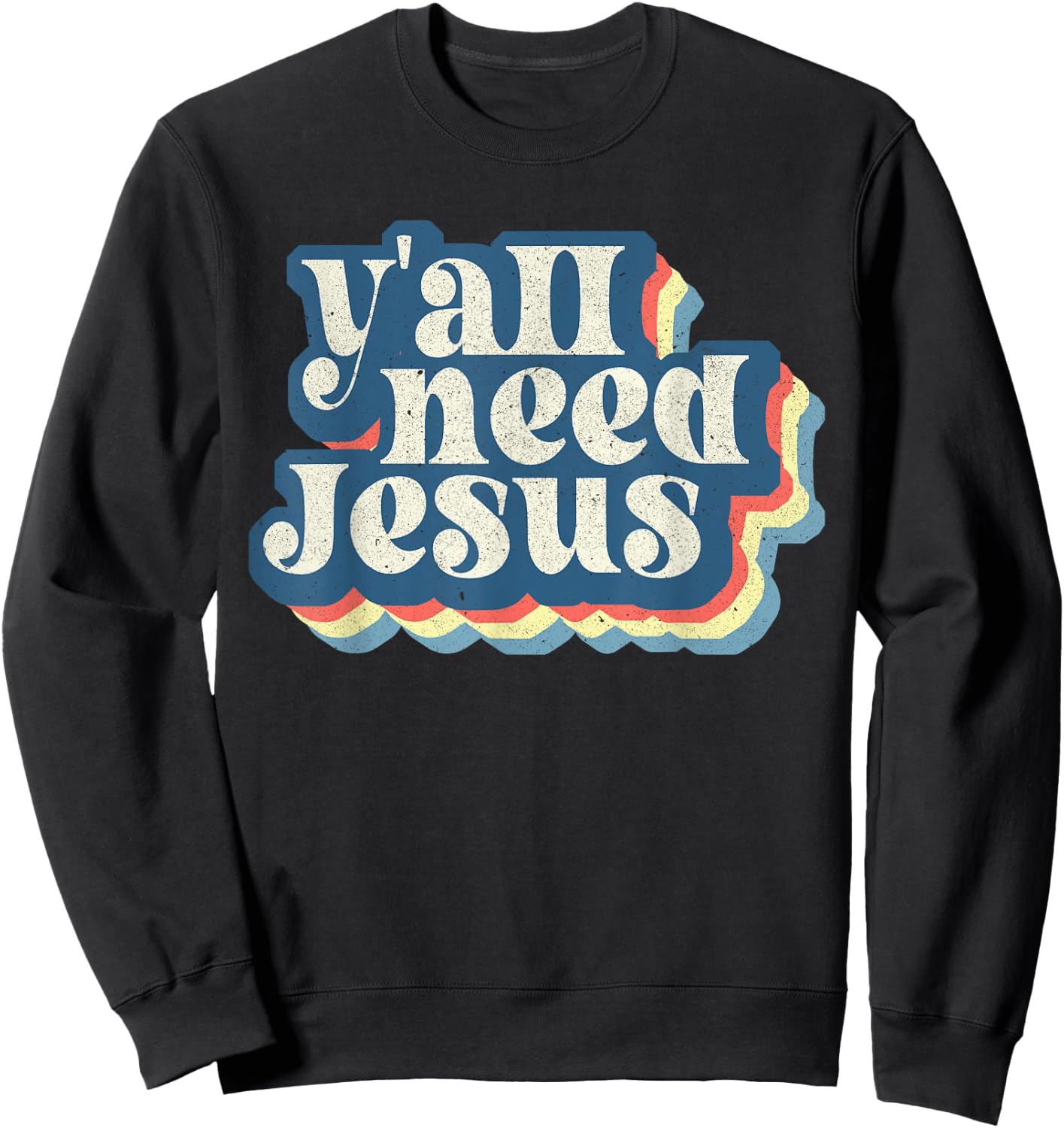 Retro 70s Groovy Y'all Need Jesus Religion Christ Bible Sweatshirt - Sweatshirt | Black