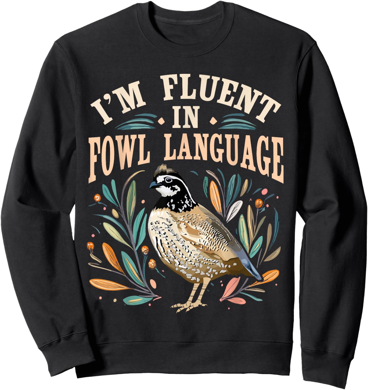 Bobwhite Quail Vintage I'm Fluent In Fowl Language Funny Sweatshirt - Sweatshirt | Black