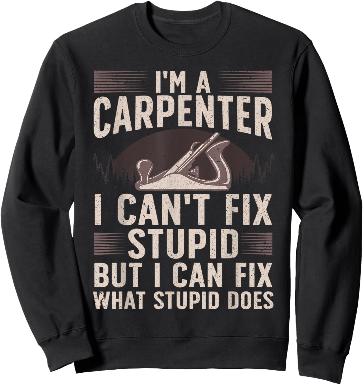 Funny Carpentry Design For Carpenter Men Women Woodworking Sweatshirt - Sweatshirt | Black
