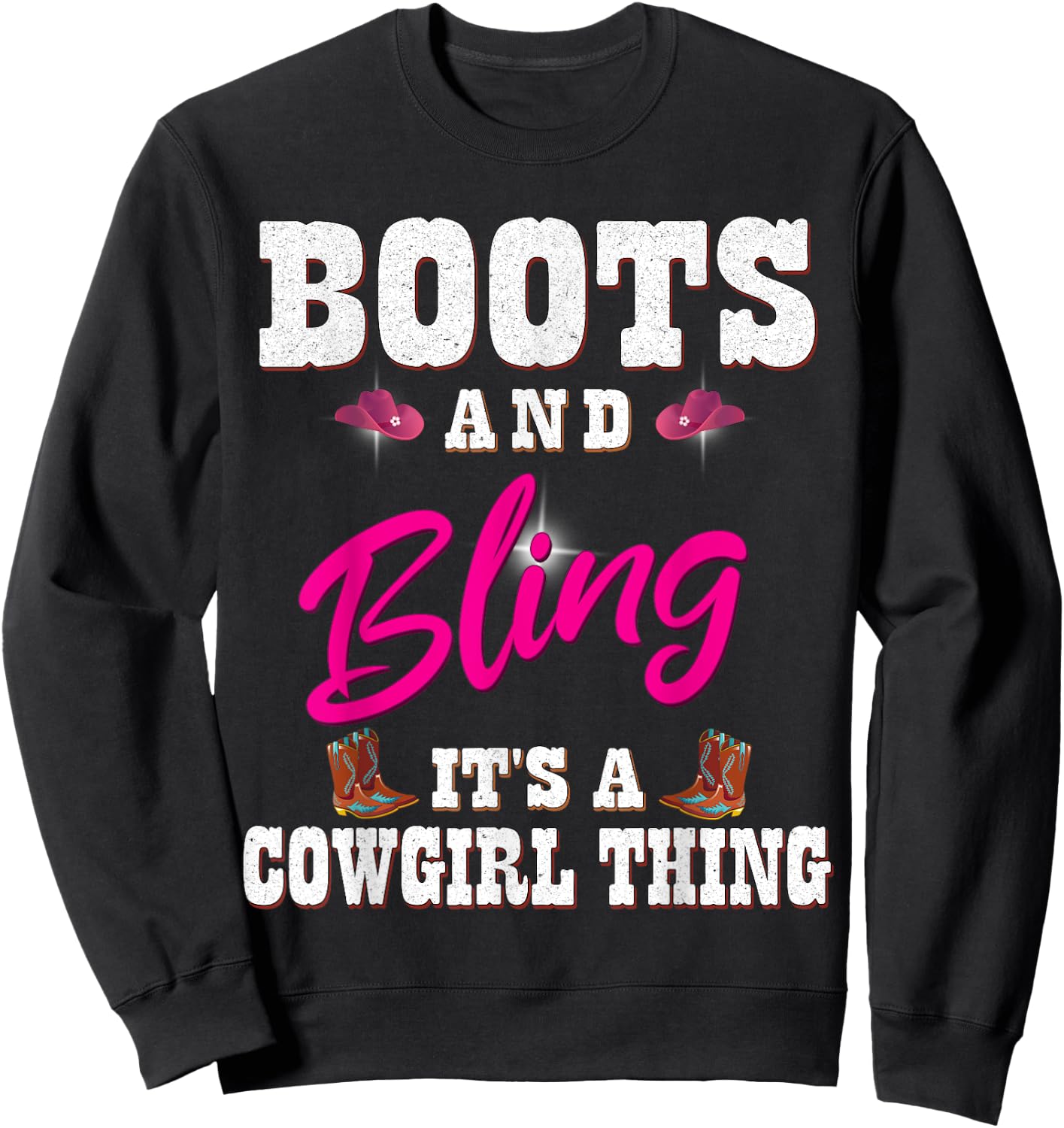 Girls Boots & Bling its a Cowgirl Thing Cute Cowgirl Sweatshirt - Sweatshirt | Black