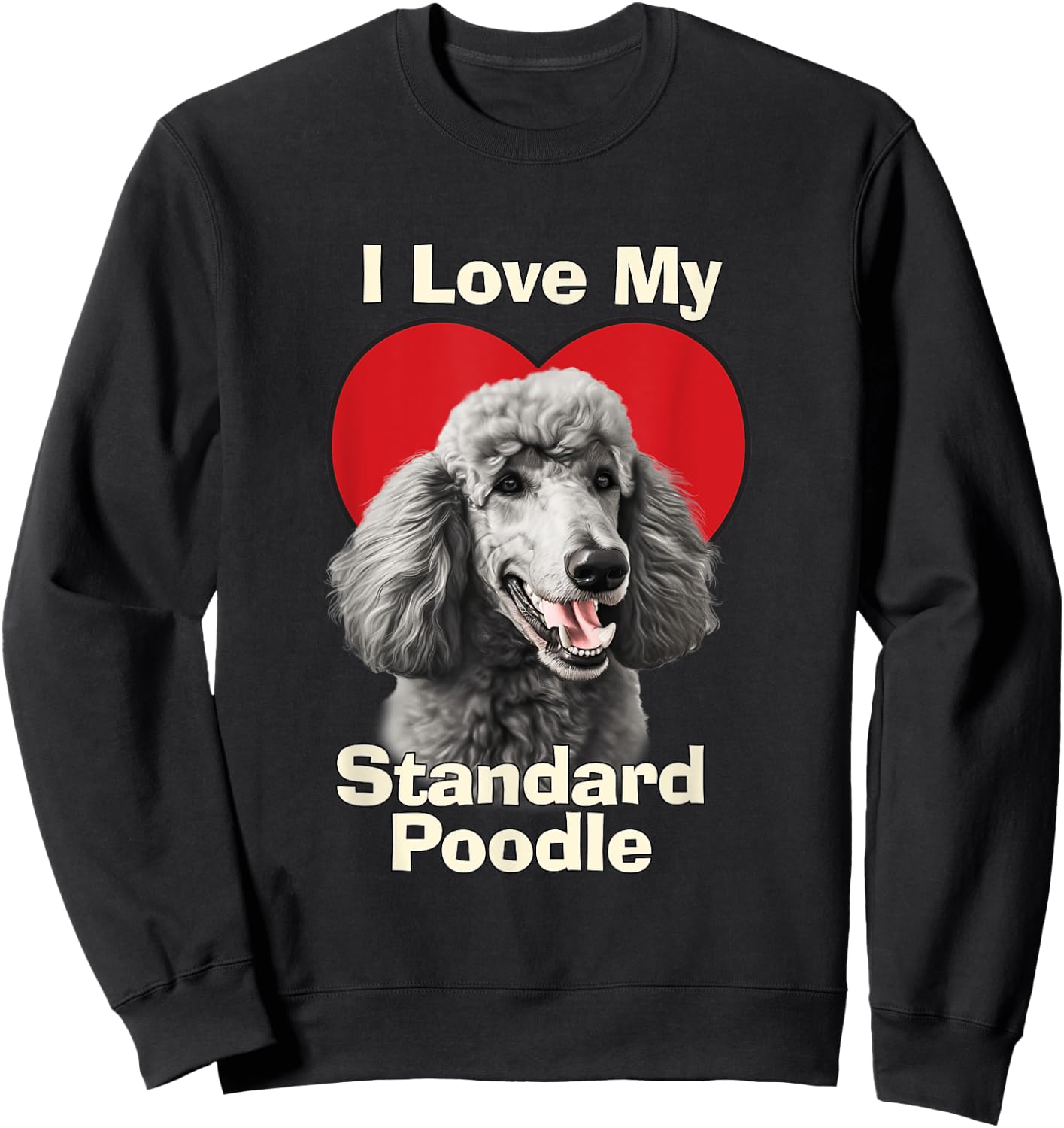 I Love My Standard Poodle Puppy Dog Men Women Kids Sweatshirt - Sweatshirt | Black