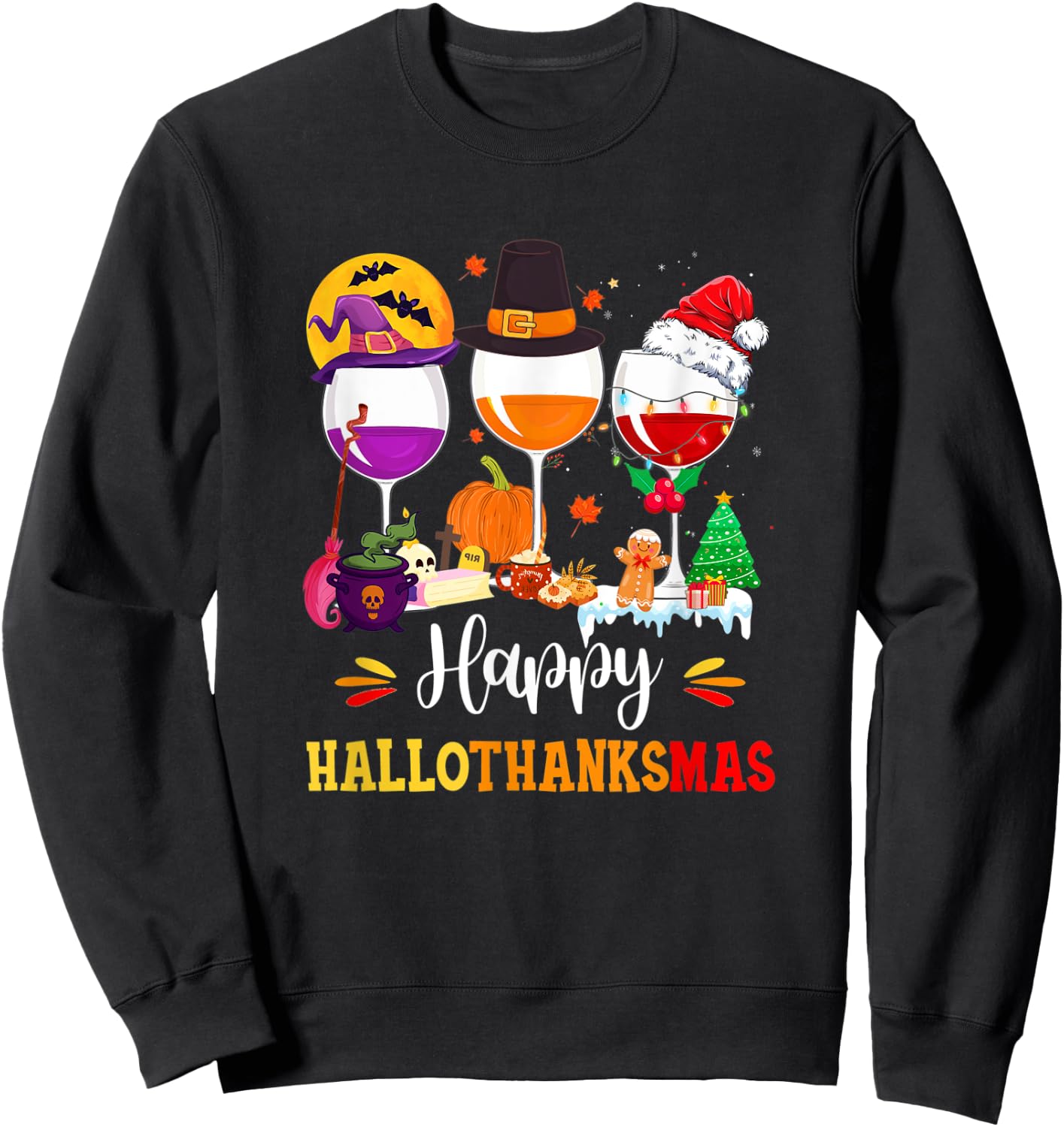 Wines Glass Thanksgiving Funny Happy Hallothanksmas Sweatshirt - Sweatshirt | Black