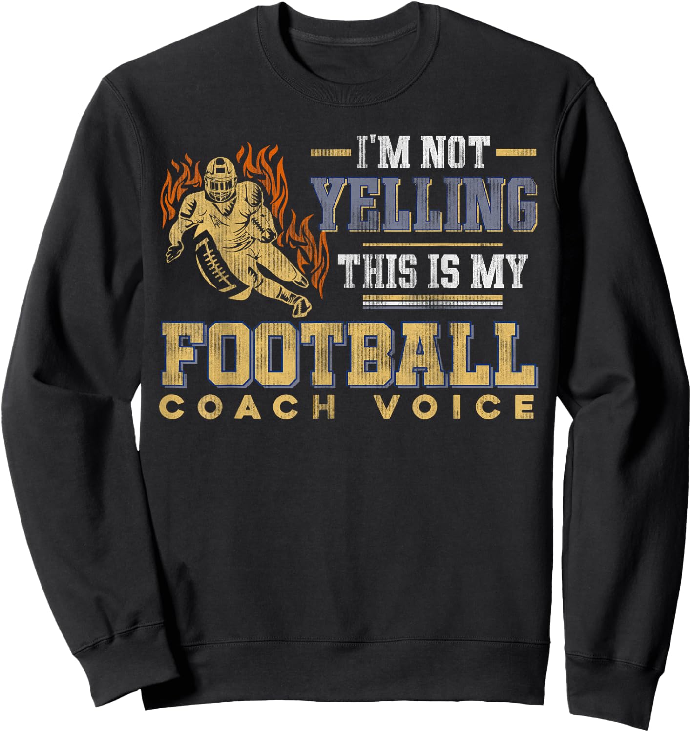 I'm Not Yelling This Is My Football Coach Voice - Coaching Sweatshirt - Sweatshirt | Black