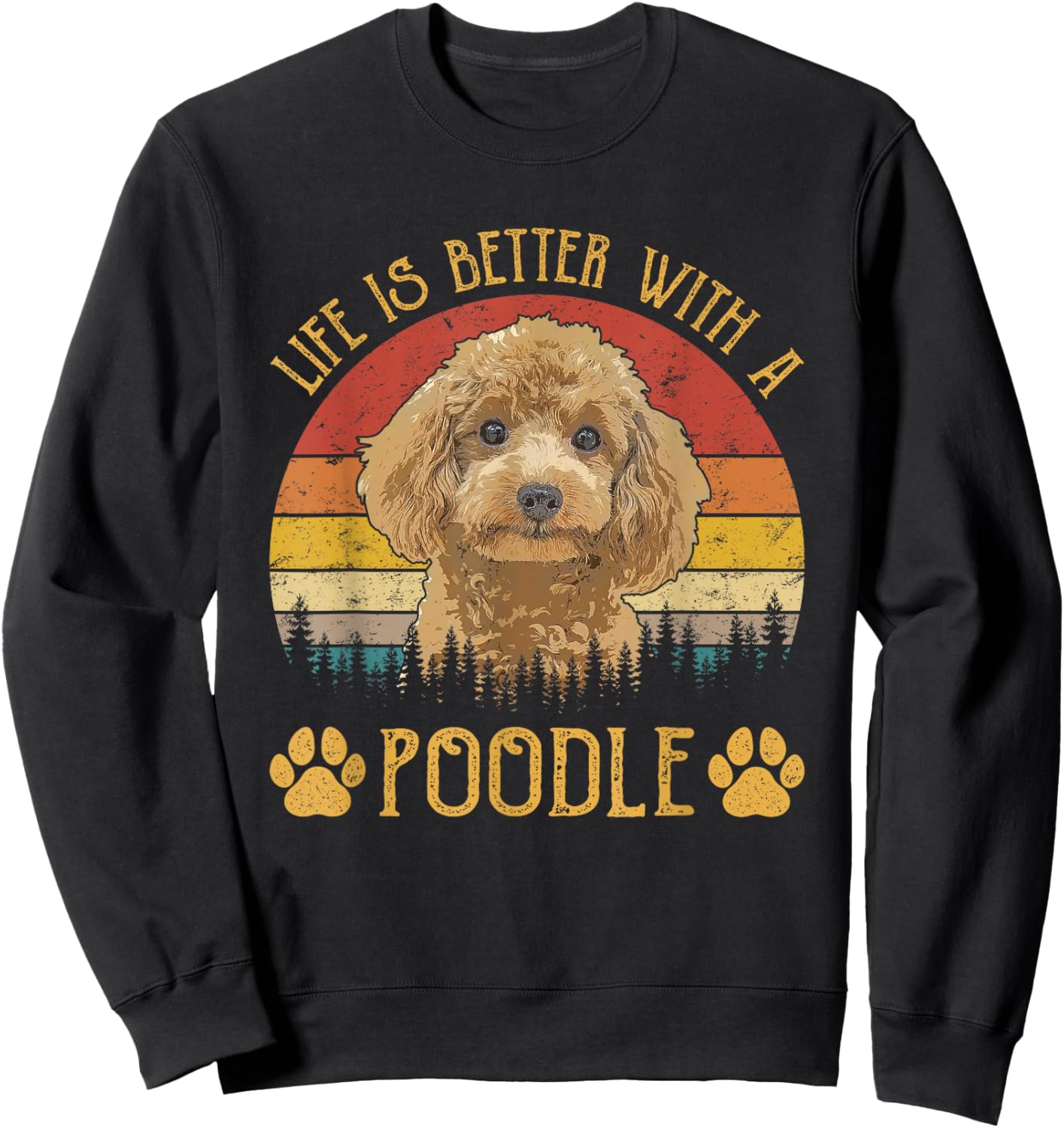 Life Is Better With A Poodle Funny Dog Lover Sweatshirt - Sweatshirt | Black