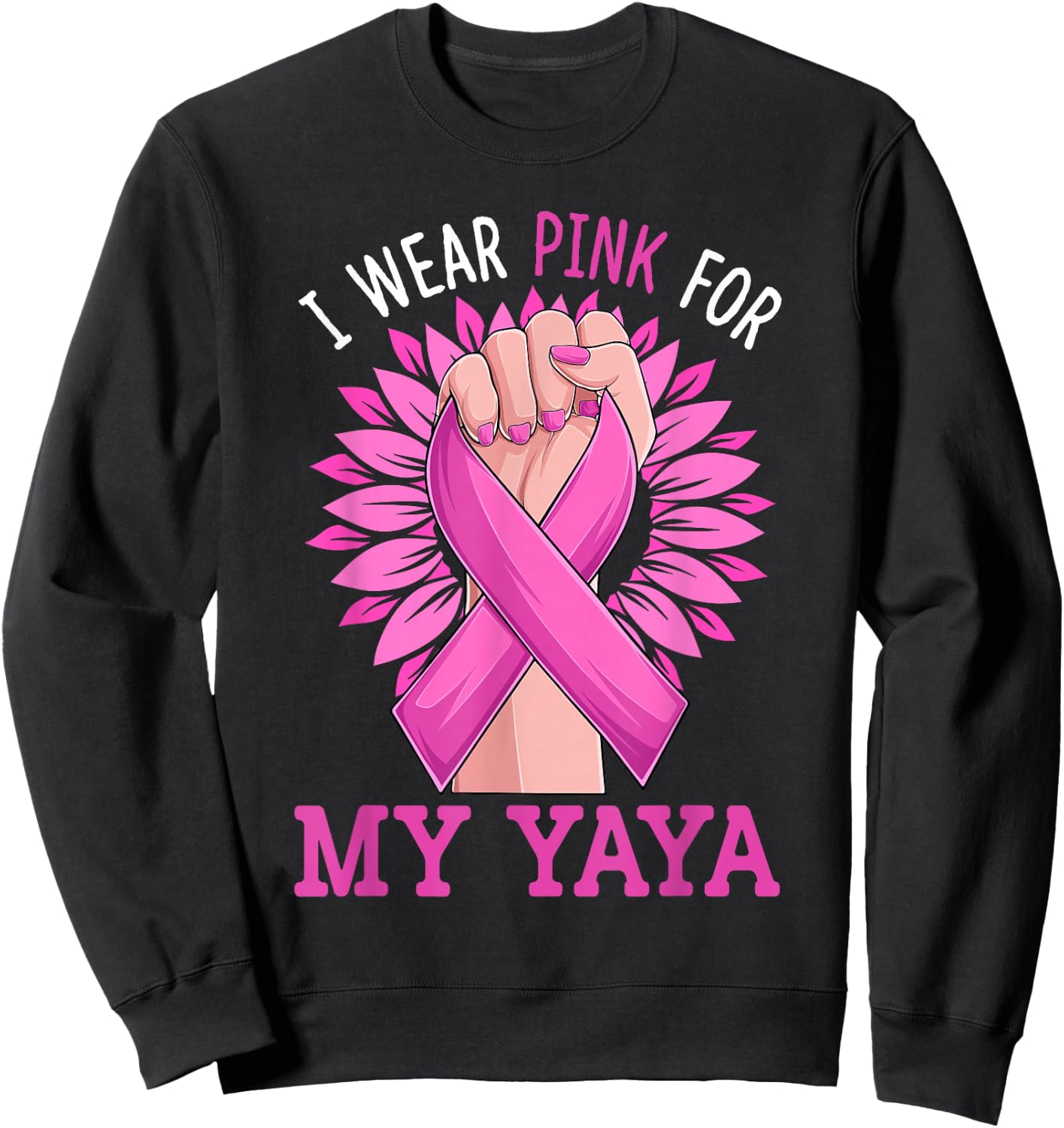 I Wear Pink For My My Yaya Breast Cancer Awareness Sweatshirt - Sweatshirt | Black