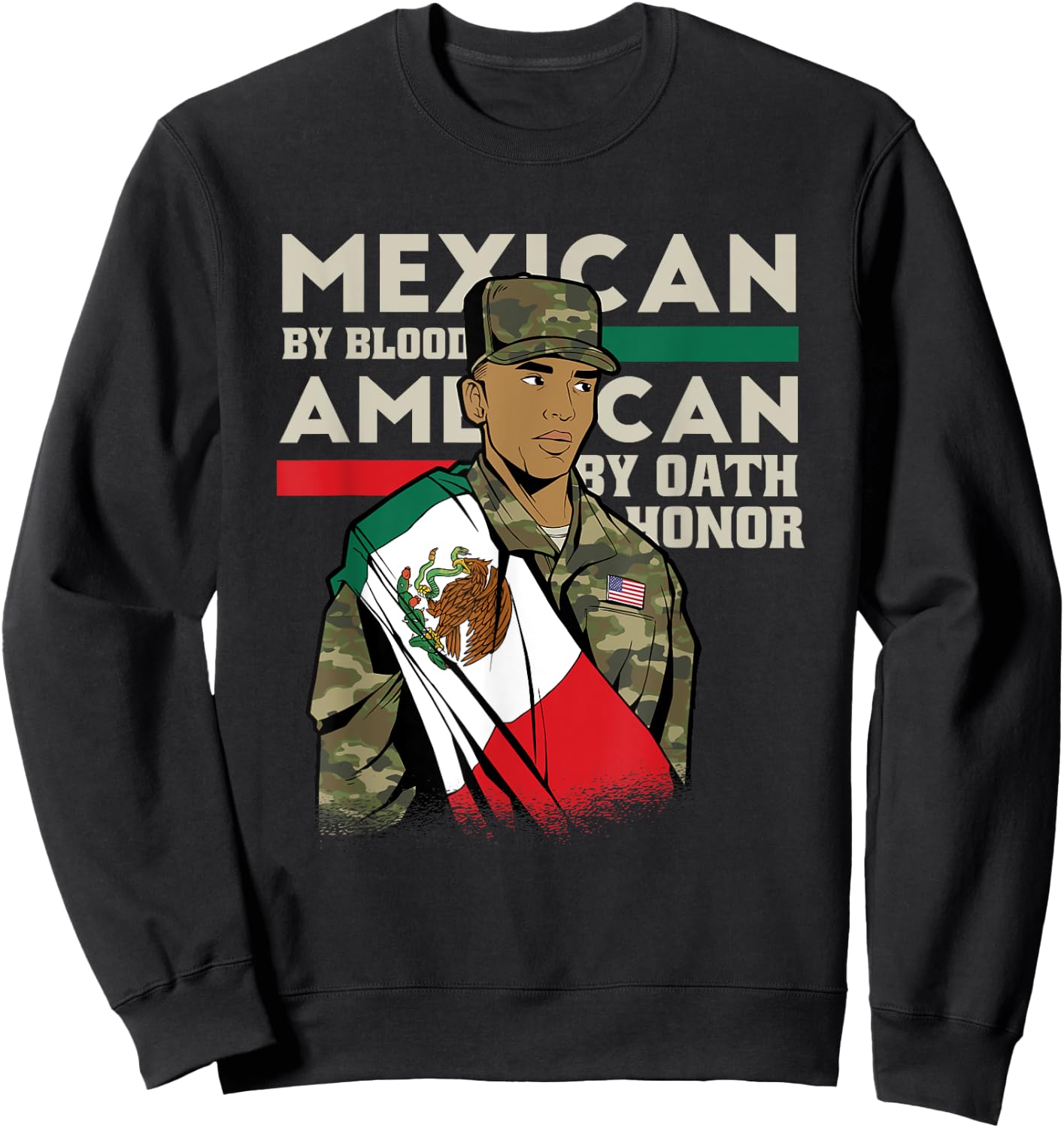 Mexican By Blood American By Oath Honour Proud Army Veteran Sweatshirt - Sweatshirt | Black