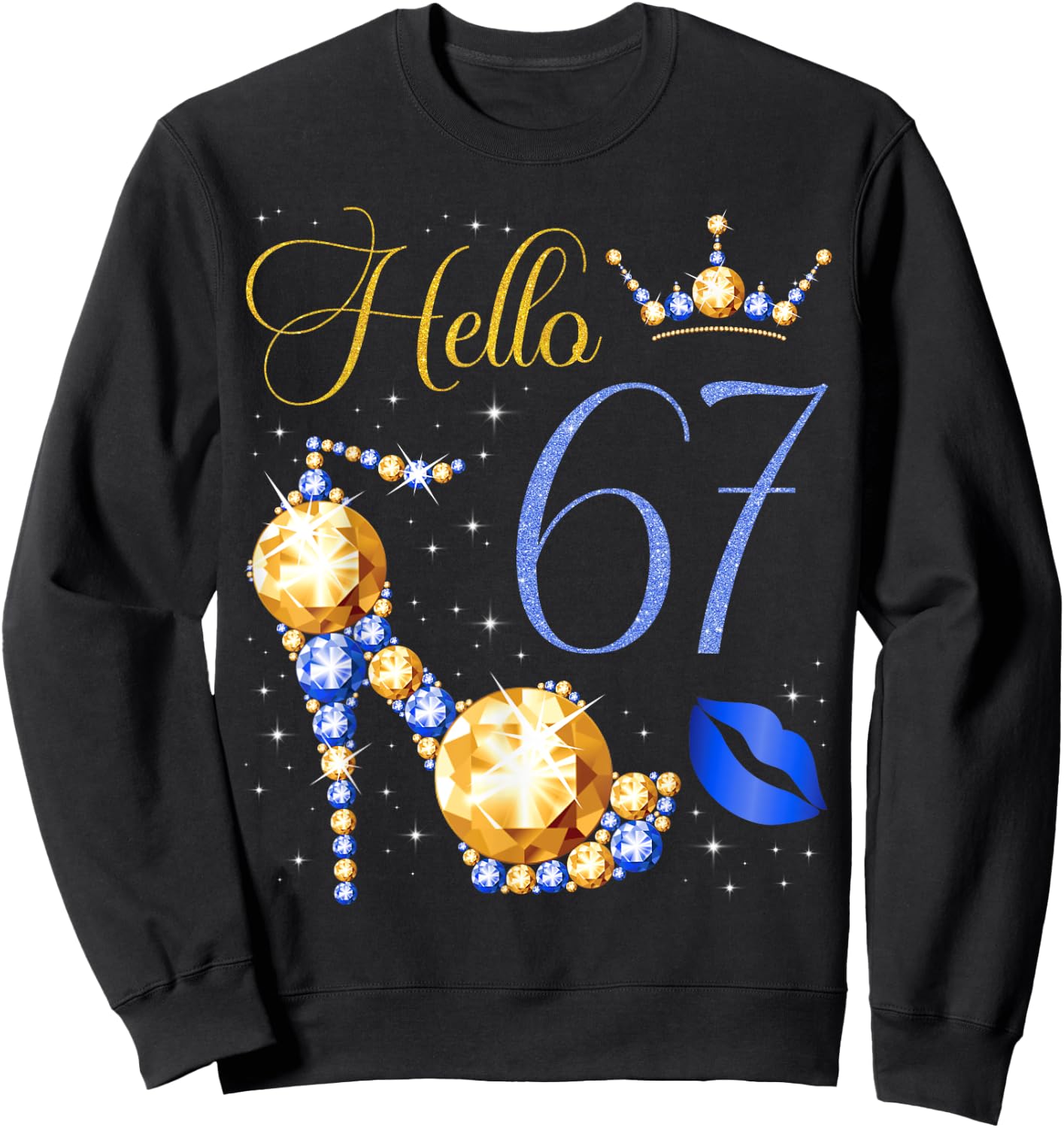 Hello 67 Years Old 67th Birthday Bday High Heel Crown Kiss Sweatshirt - Sweatshirt | Black