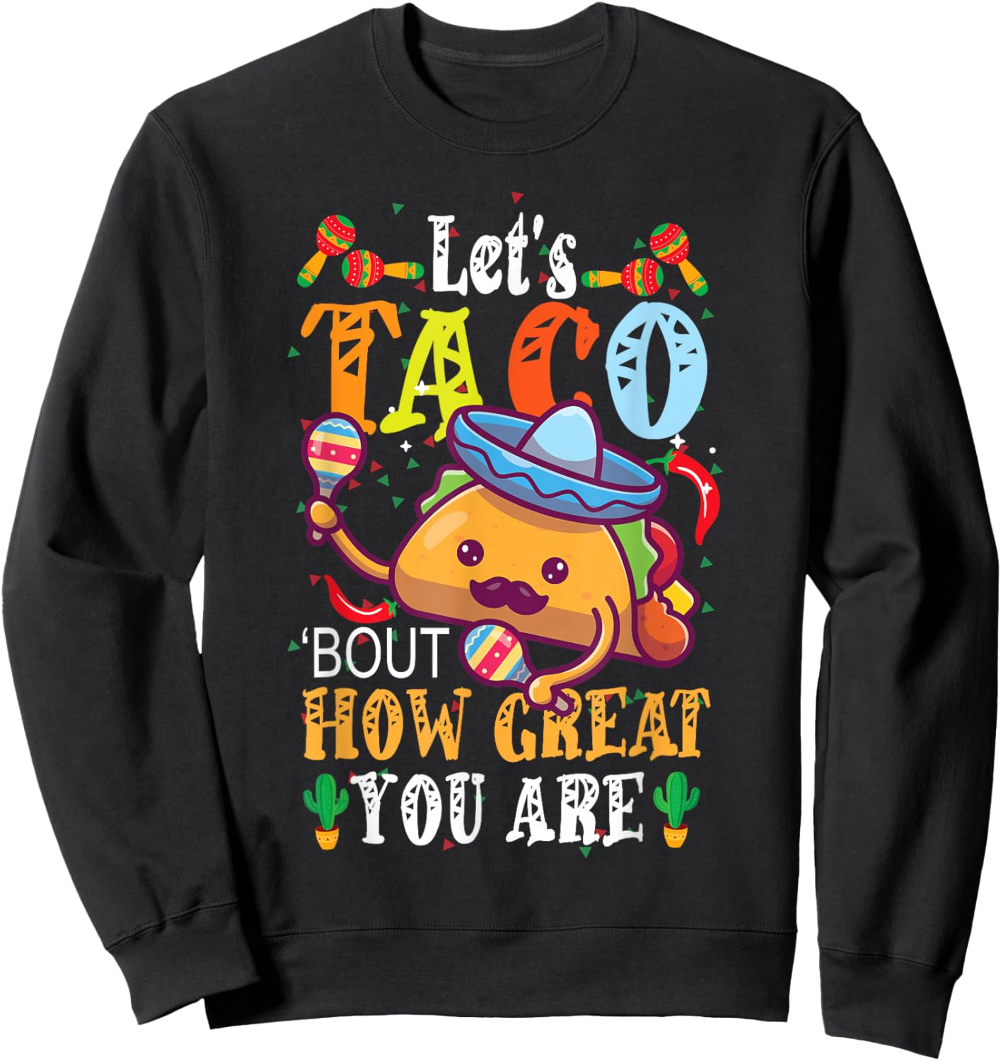 Let's Taco Bout How Great You Are Student Appreciation Sweatshirt - Sweatshirt | Black