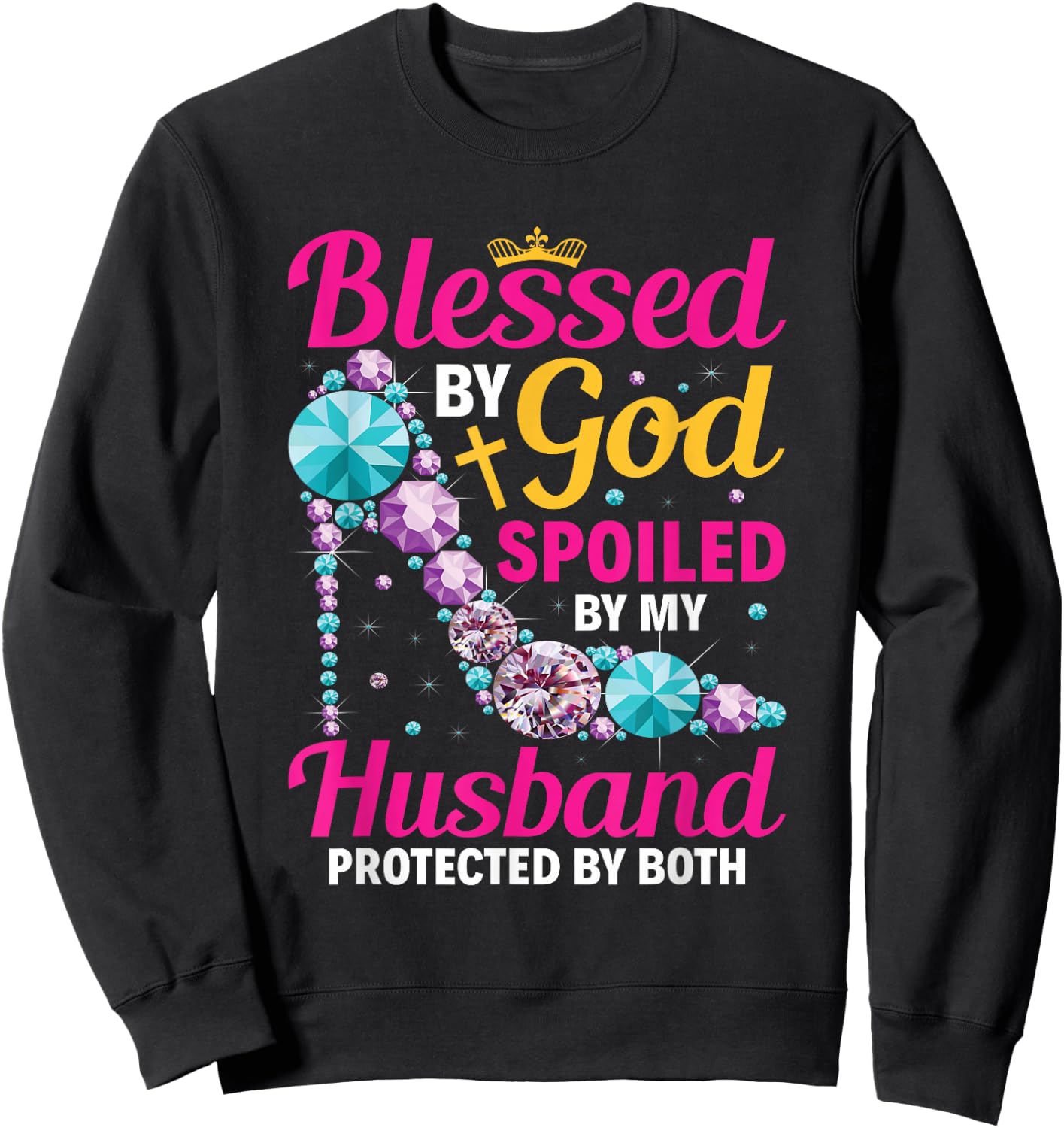 Christian Wife Jesus Blessed By God Spoiled By My Husband Sweatshirt - Sweatshirt | Black