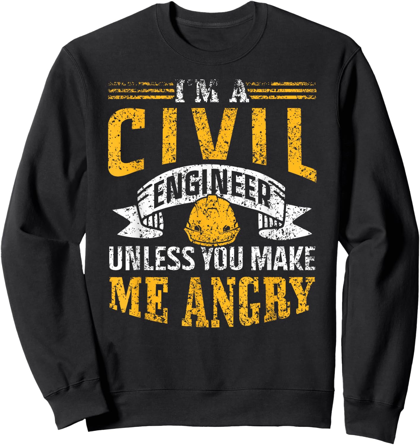 I'm A Civil Engineer Unless You Make Me Angry Engineering Sweatshirt - Sweatshirt | Black