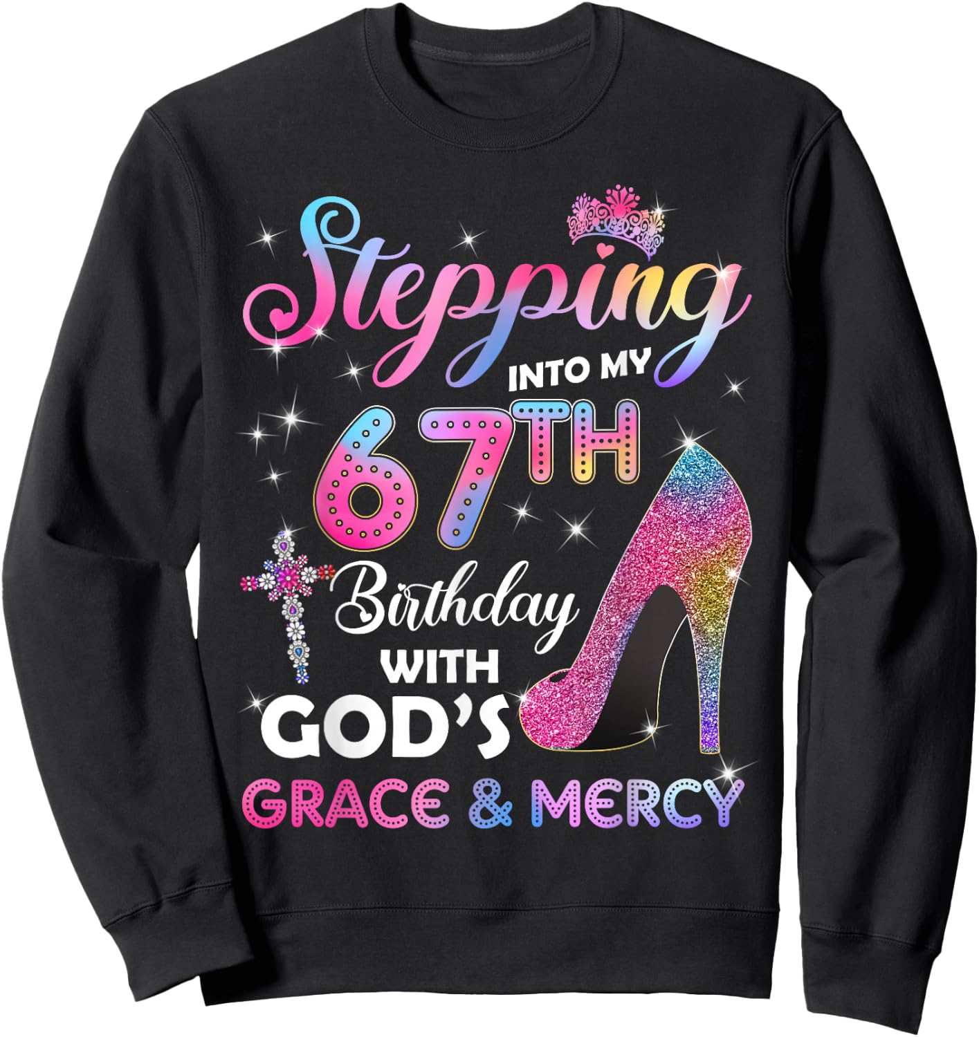 Stepping Into My 67th Birthday Gift Women 67 Years Old Pumps Sweatshirt - Sweatshirt | Black