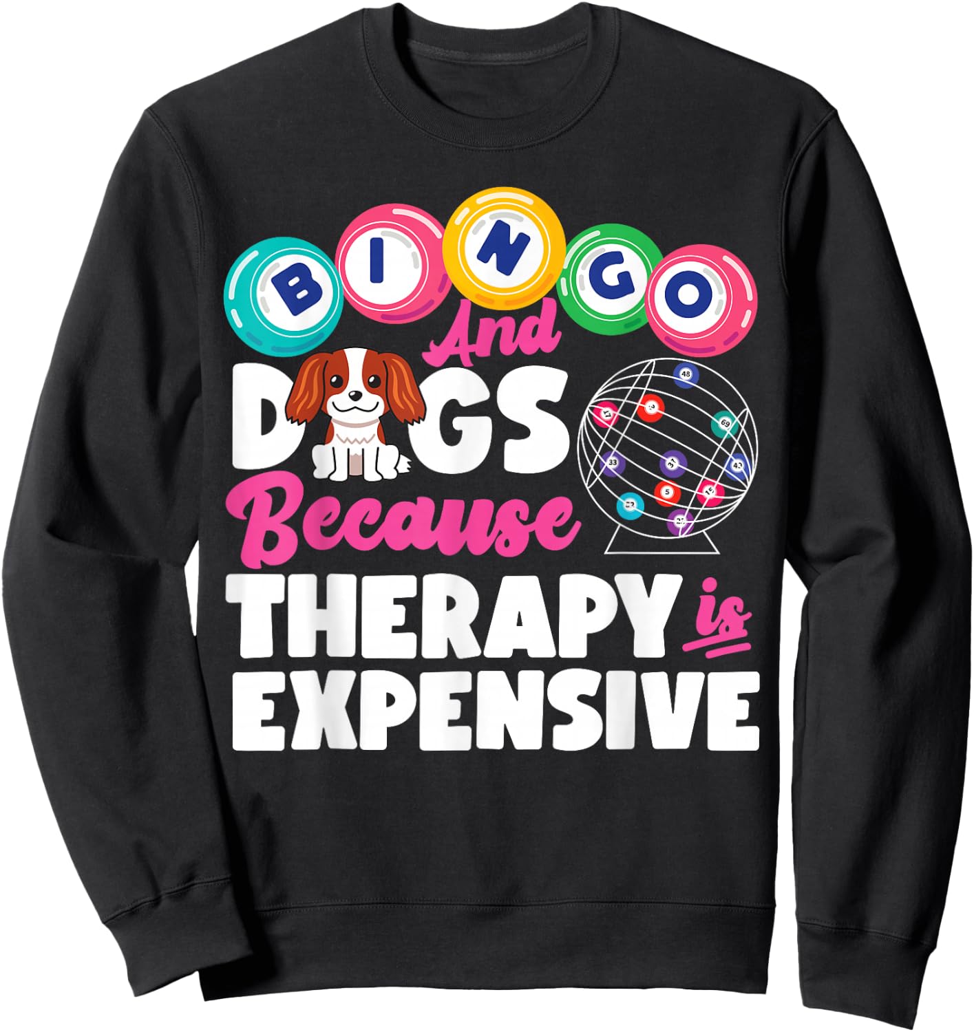 Bingo Player Dog Bingo And Dogs Because Therapy Is Expensive Sweatshirt - Sweatshirt | Black