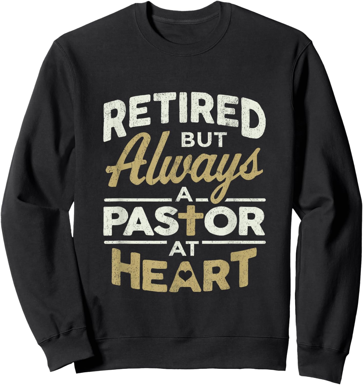 Retired But Always A Pastor At Heart Pastor Appreciation Sweatshirt - Sweatshirt | Black