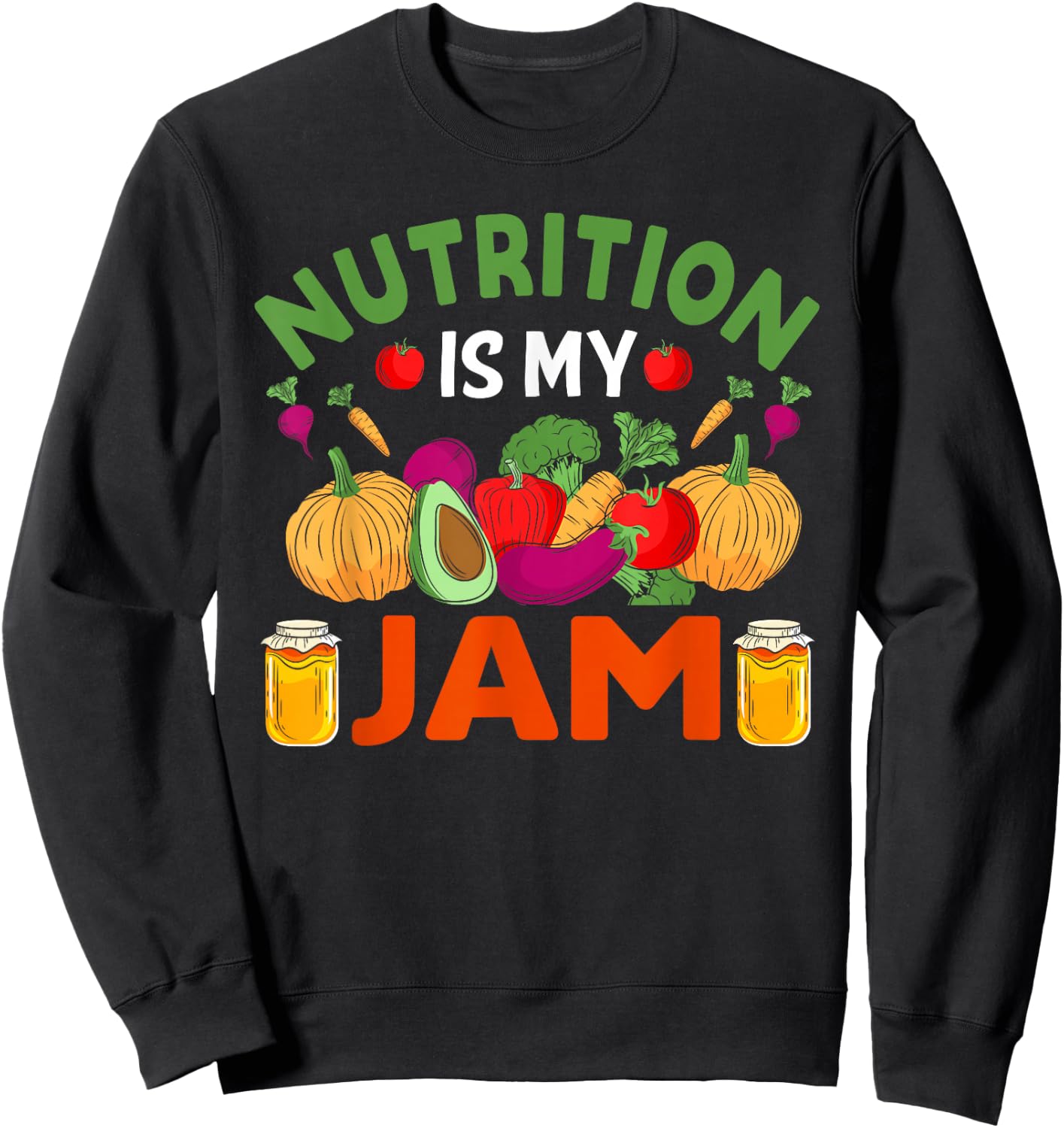 Nutrition Is My Jam - Funny Dietitian Nutritionist Sweatshirt - Sweatshirt | Black