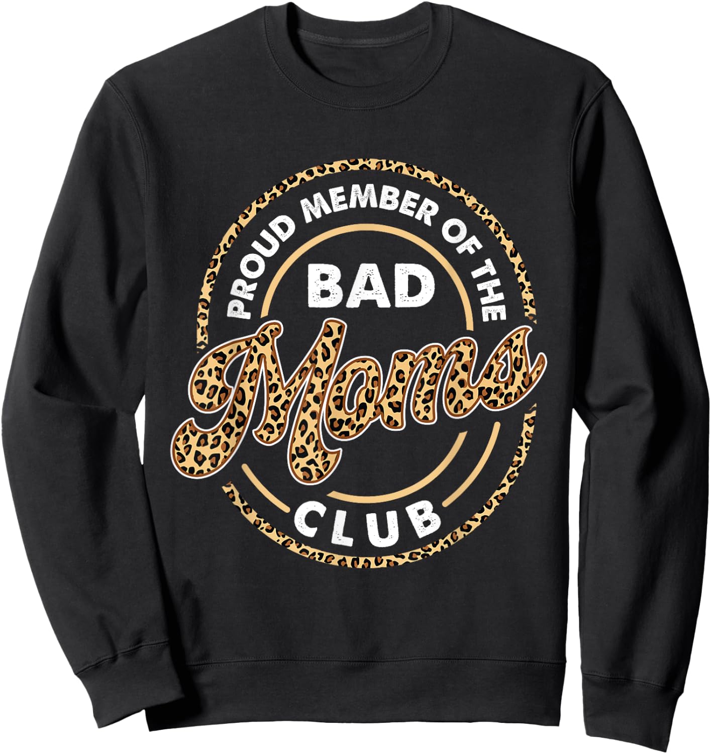 Proud Member Of The Bad Moms Club - Mother's Day Mom Mommy Sweatshirt - Sweatshirt | Black