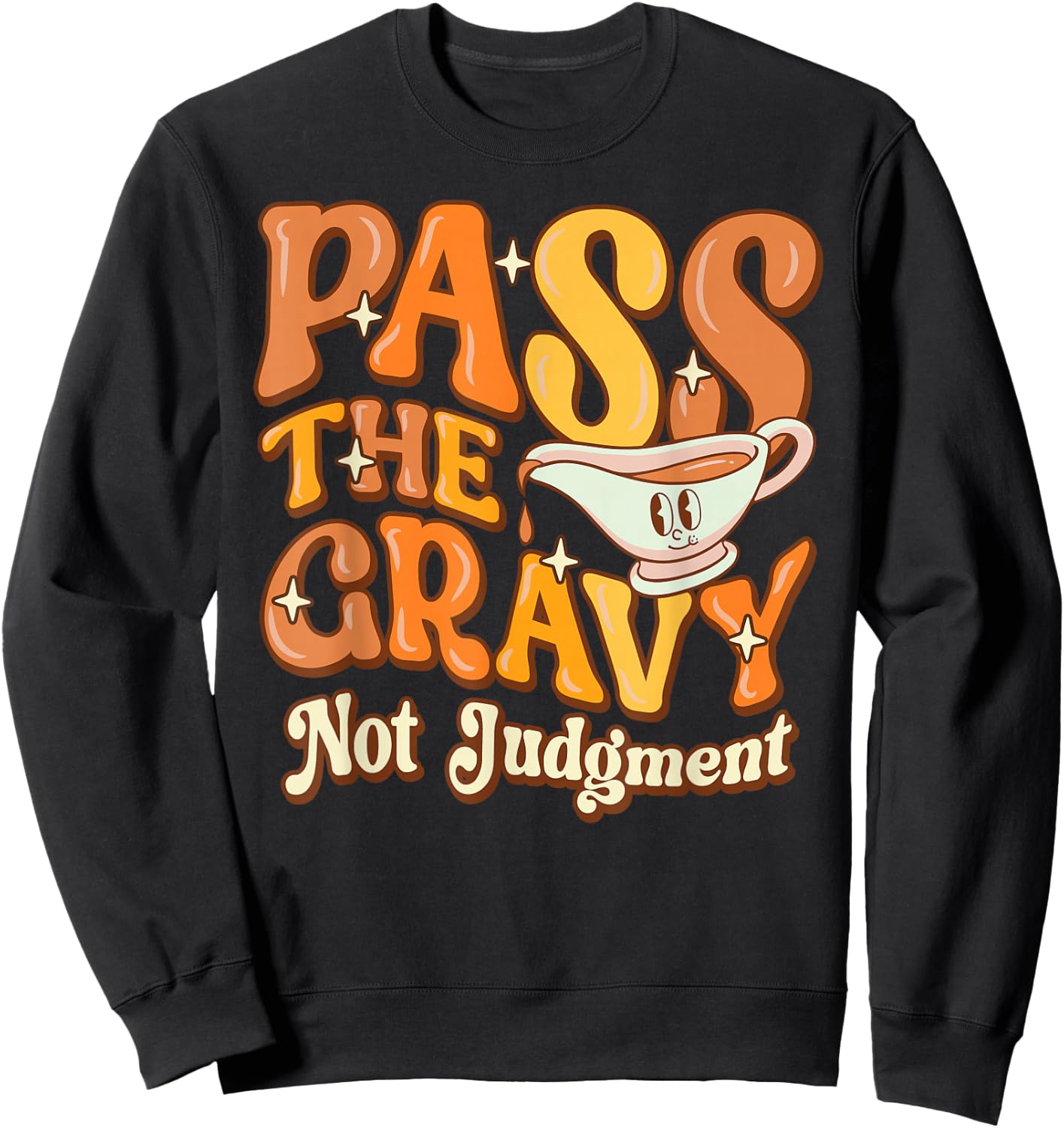 Pass The Gravy - Not Judgment Thanksgiving Gravy Fan Design Sweatshirt - Sweatshirt | Black