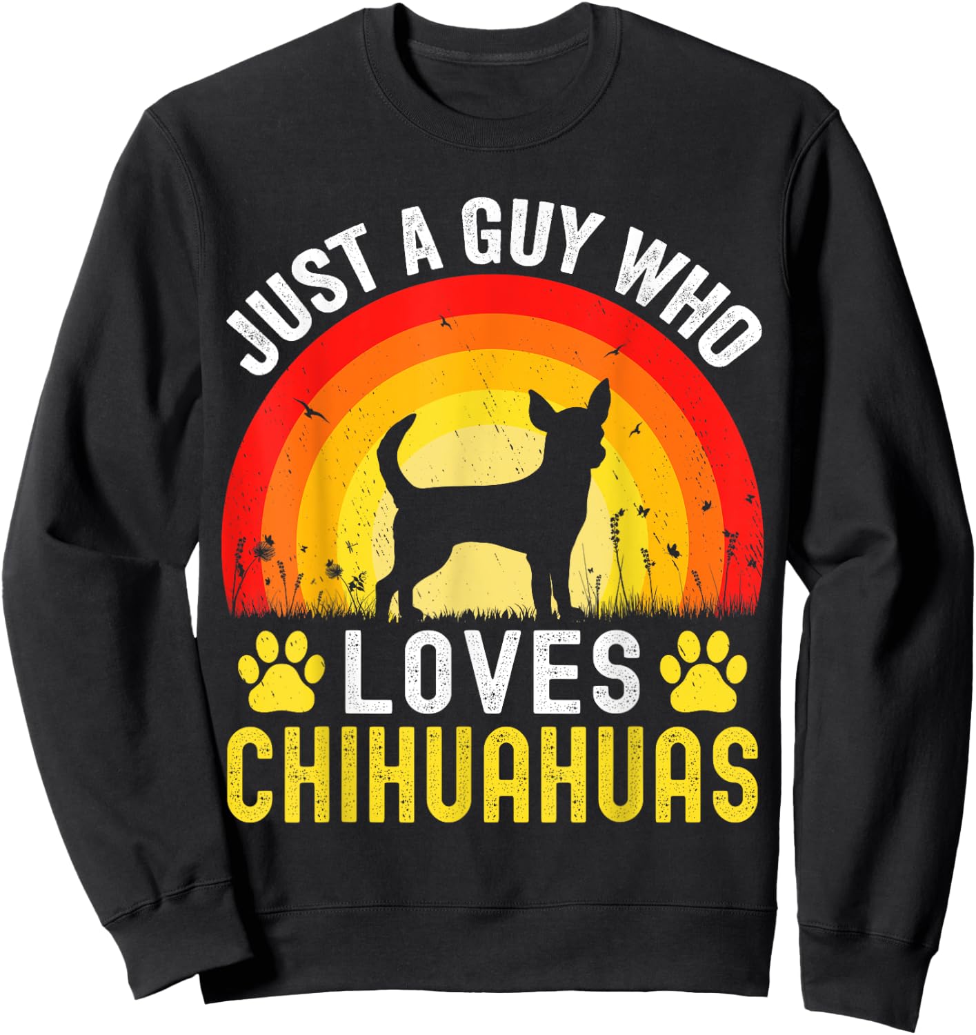 Just A Guy Who Loves Chihuahuas Dog Retro Vintage Chihuahua Sweatshirt - Sweatshirt | Black
