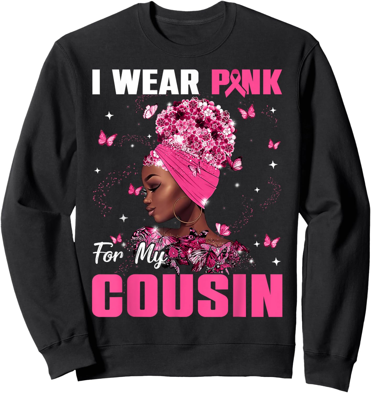 I Wear Pink For My Cousin Breast Cancer Awareness Afro Women Sweatshirt - Sweatshirt | Black