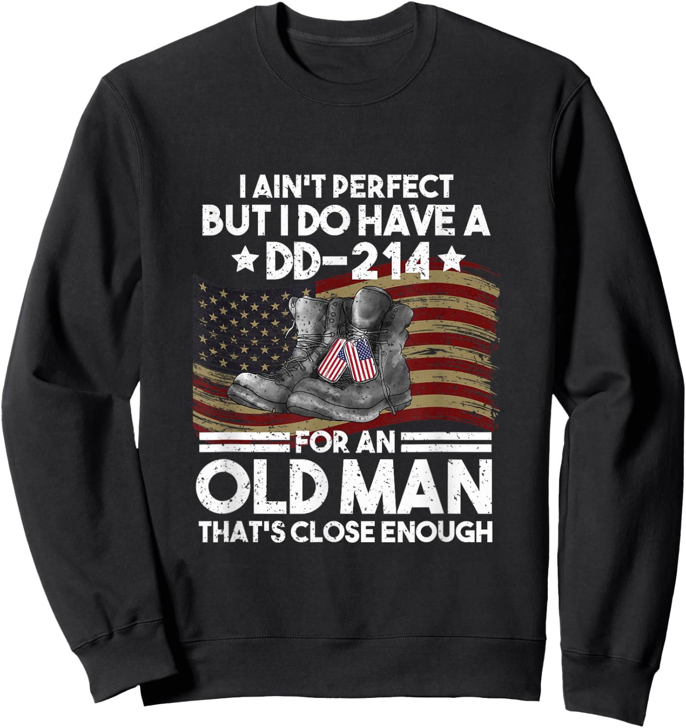 I Aint No Perfect But I Do Have A DD 214 Sweatshirt - Sweatshirt | Black