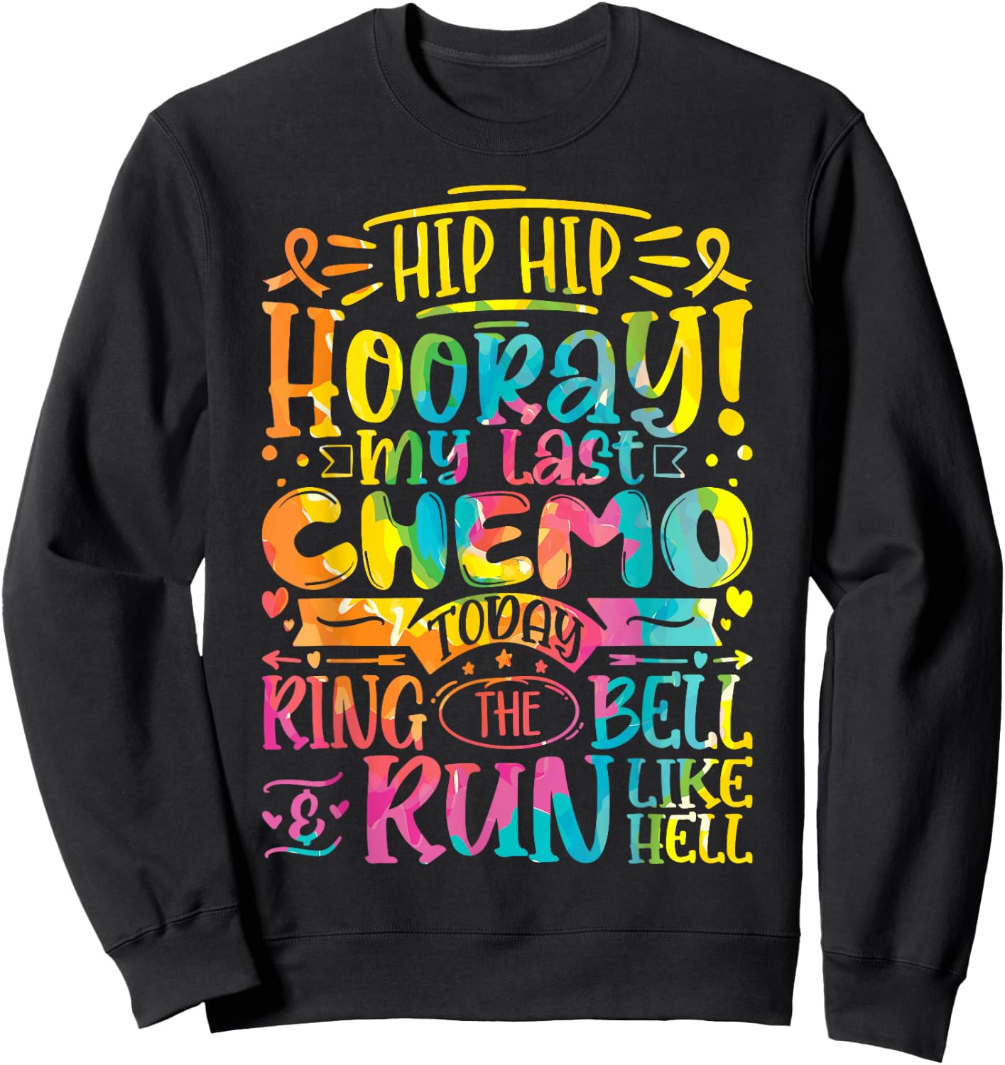 Hip Hip Hooray My Last Chemo - Cancer Survivor Chemotherapy Sweatshirt - Sweatshirt | Black